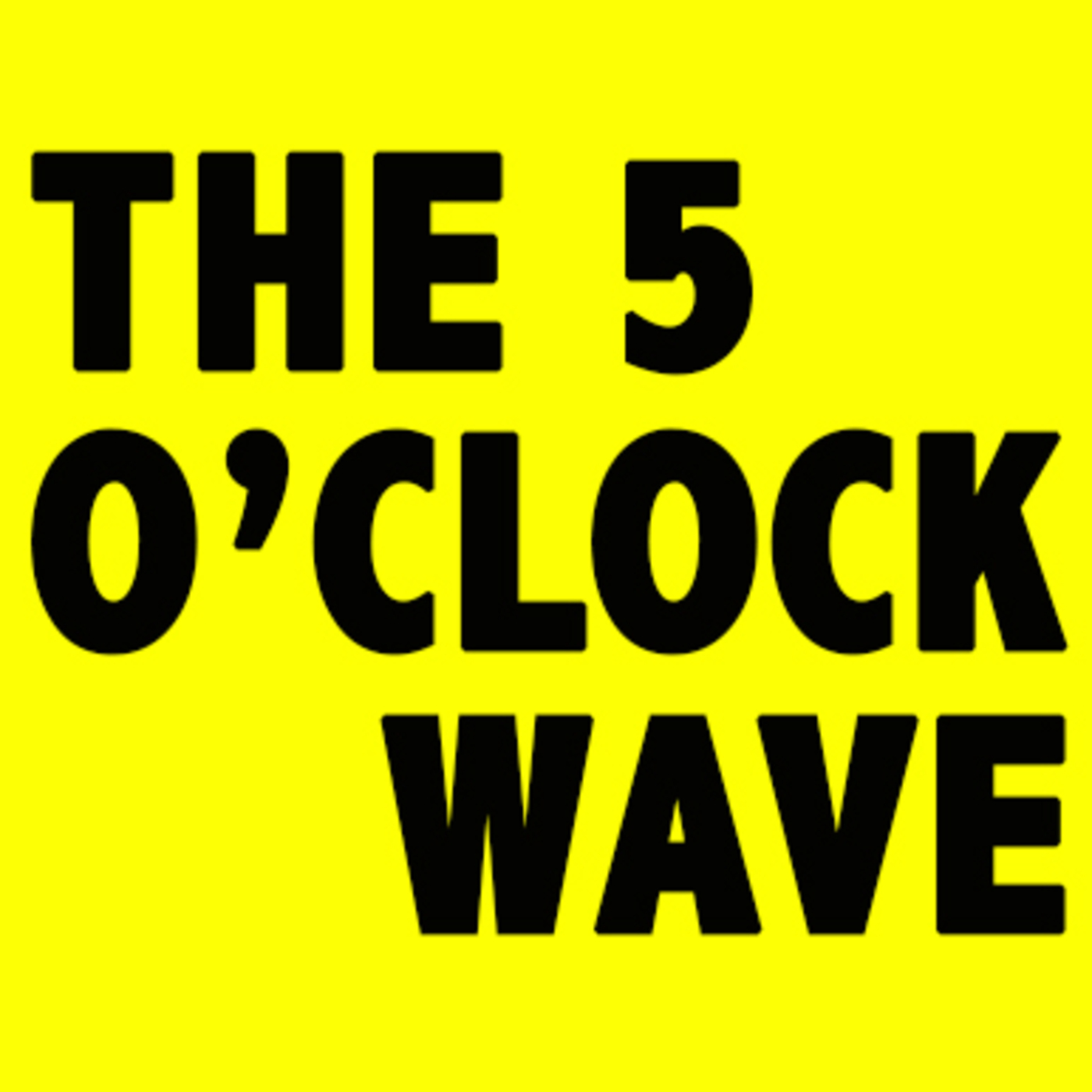 The 5 O'Clock Wave
