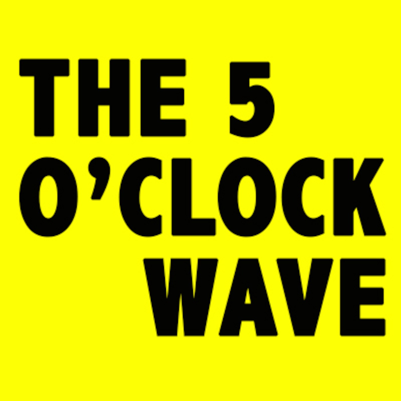 The 5 O\'Clock Wave