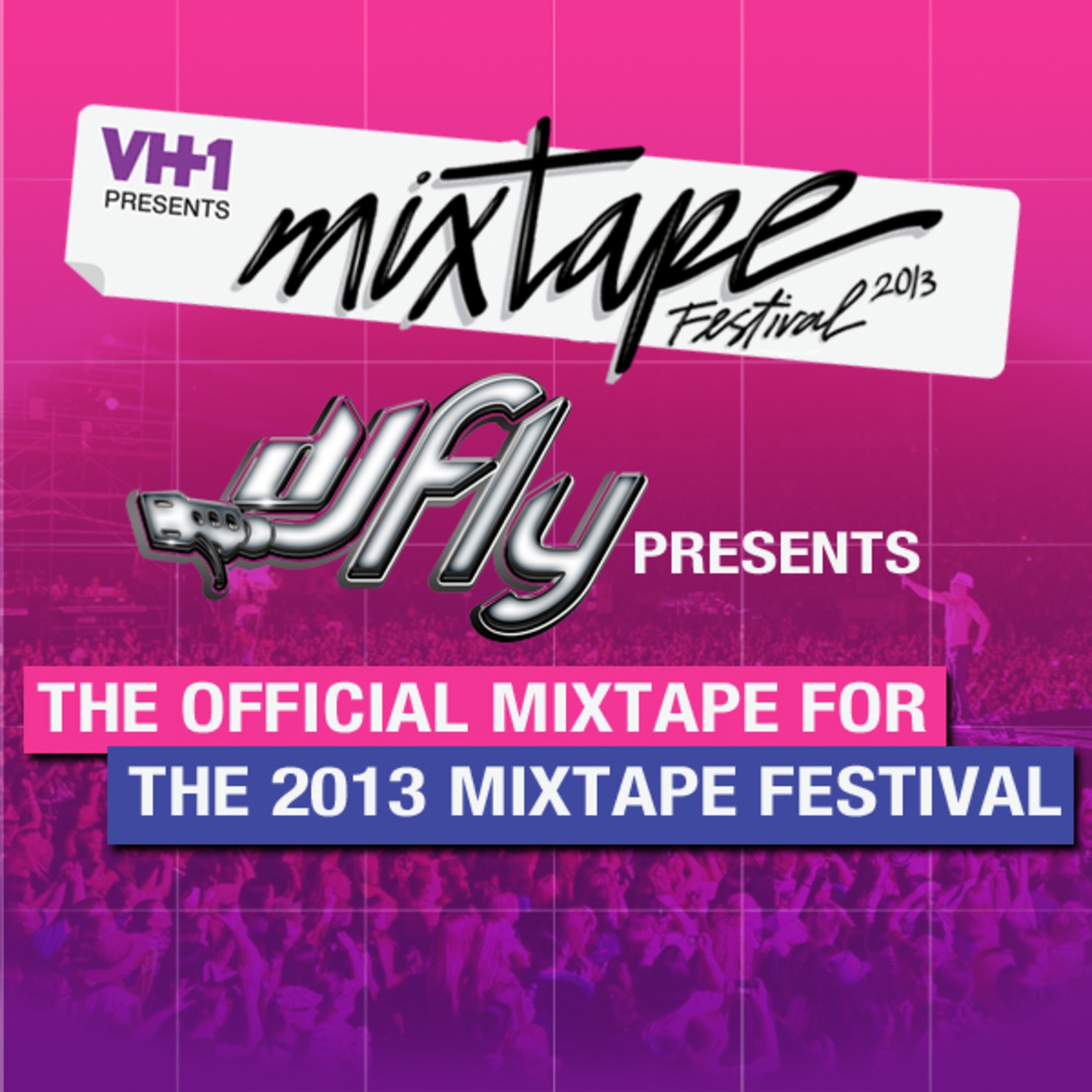 DJ Fly Presents The Official Mixtape for Mixtape Festival 2013