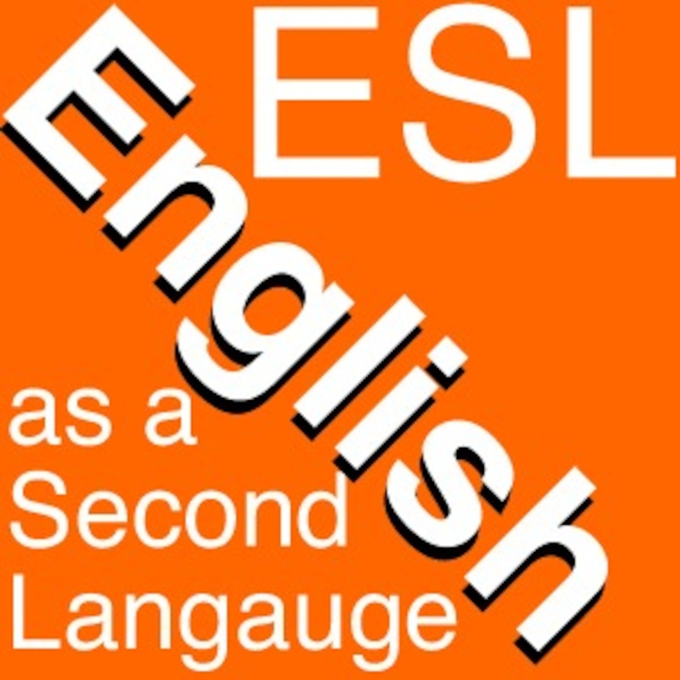 ESL = English as a Second Language