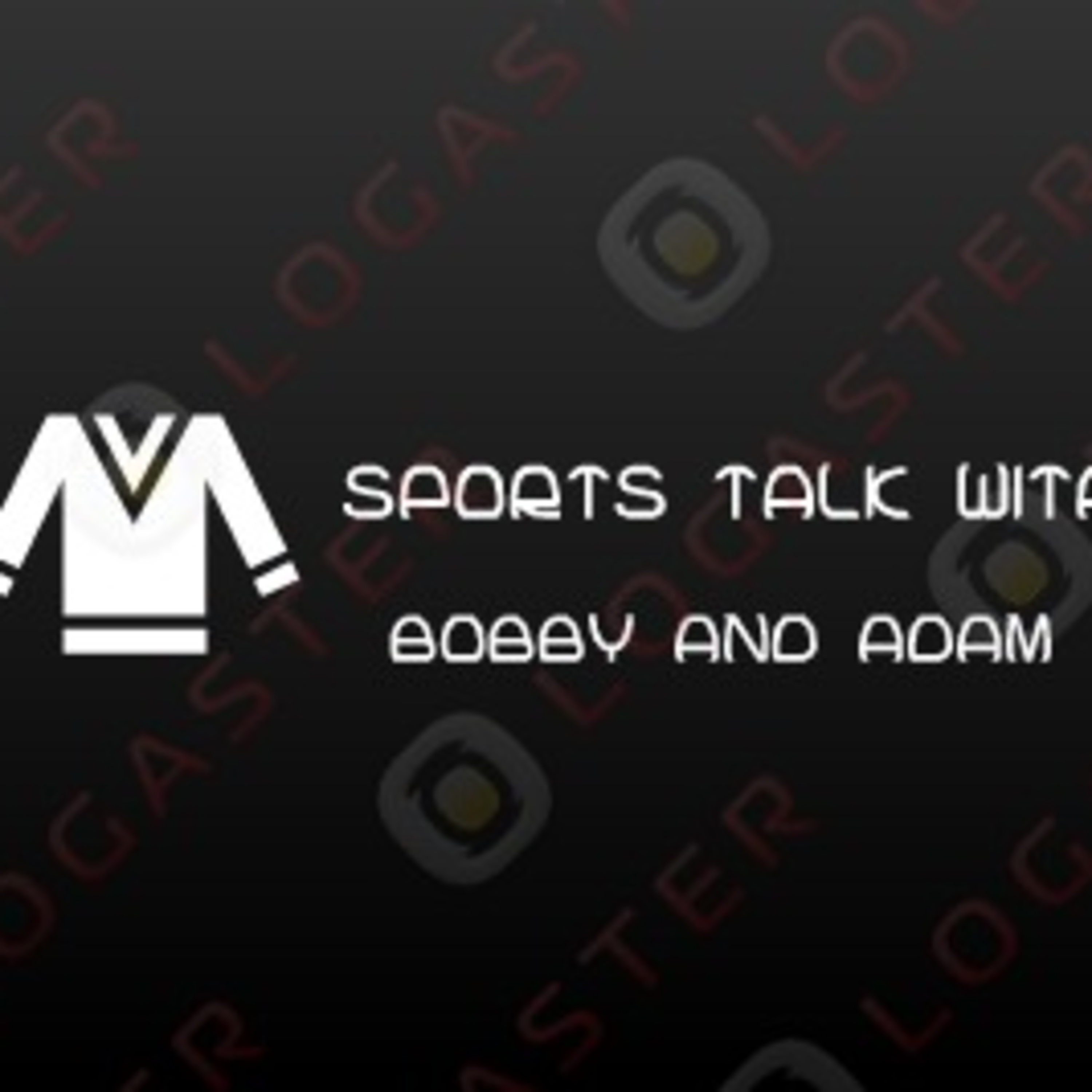 SPORTS TALK with Bobby and Adam