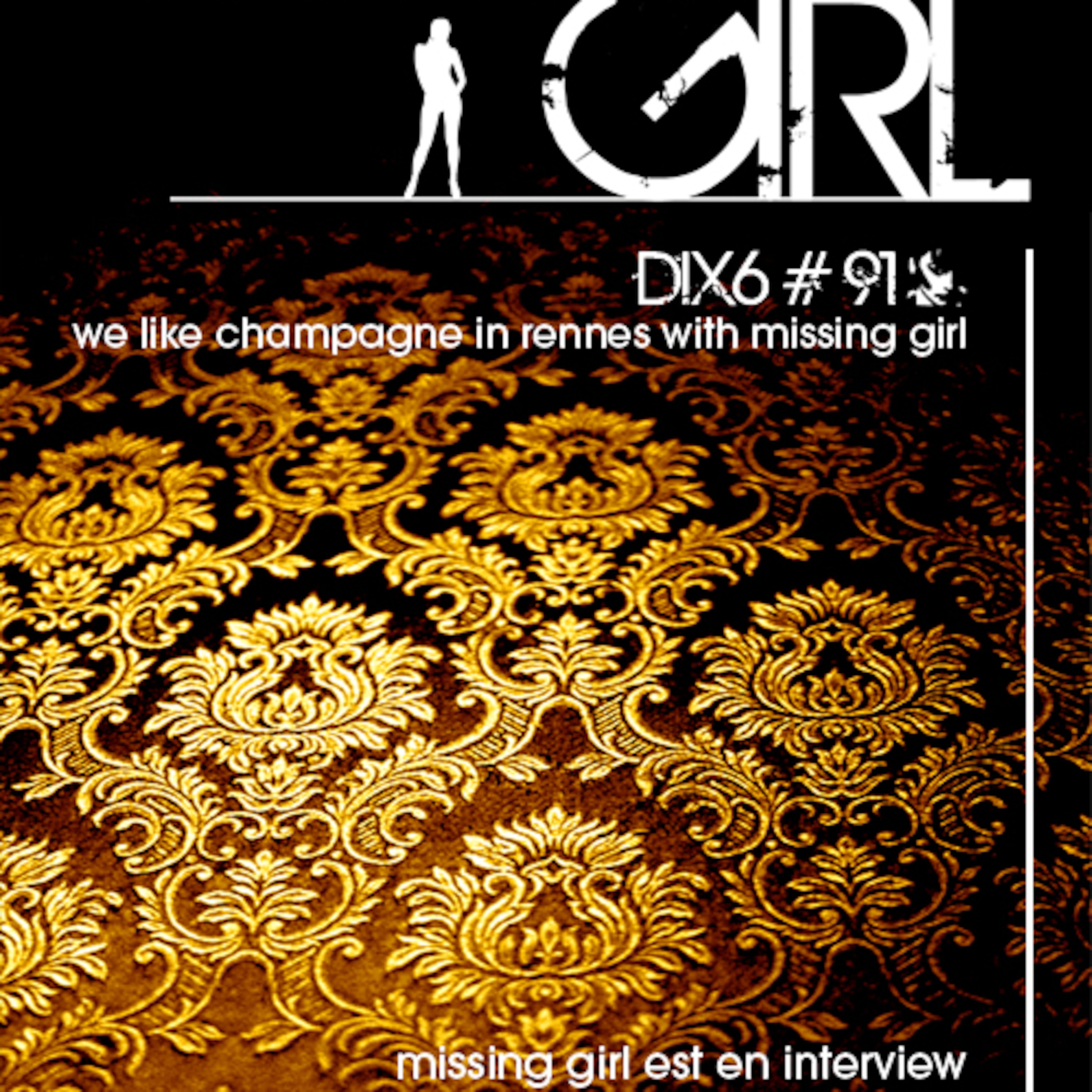 dix6 # 91 we like champagne in rennes with Missing Girl. Episode 91.1