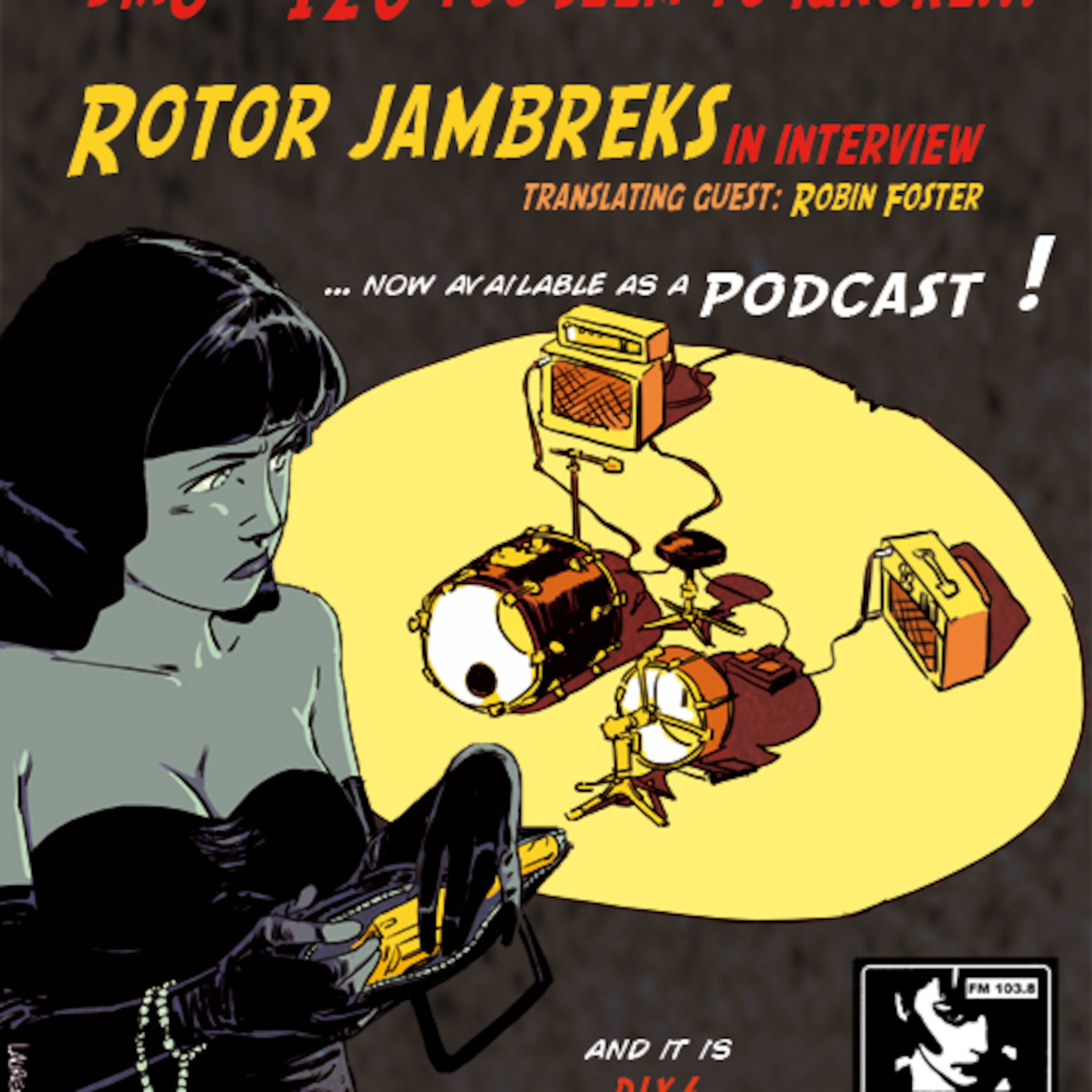 dix6 # 120 you seem to ignore : Rotor Jambreks. Episode 120.3