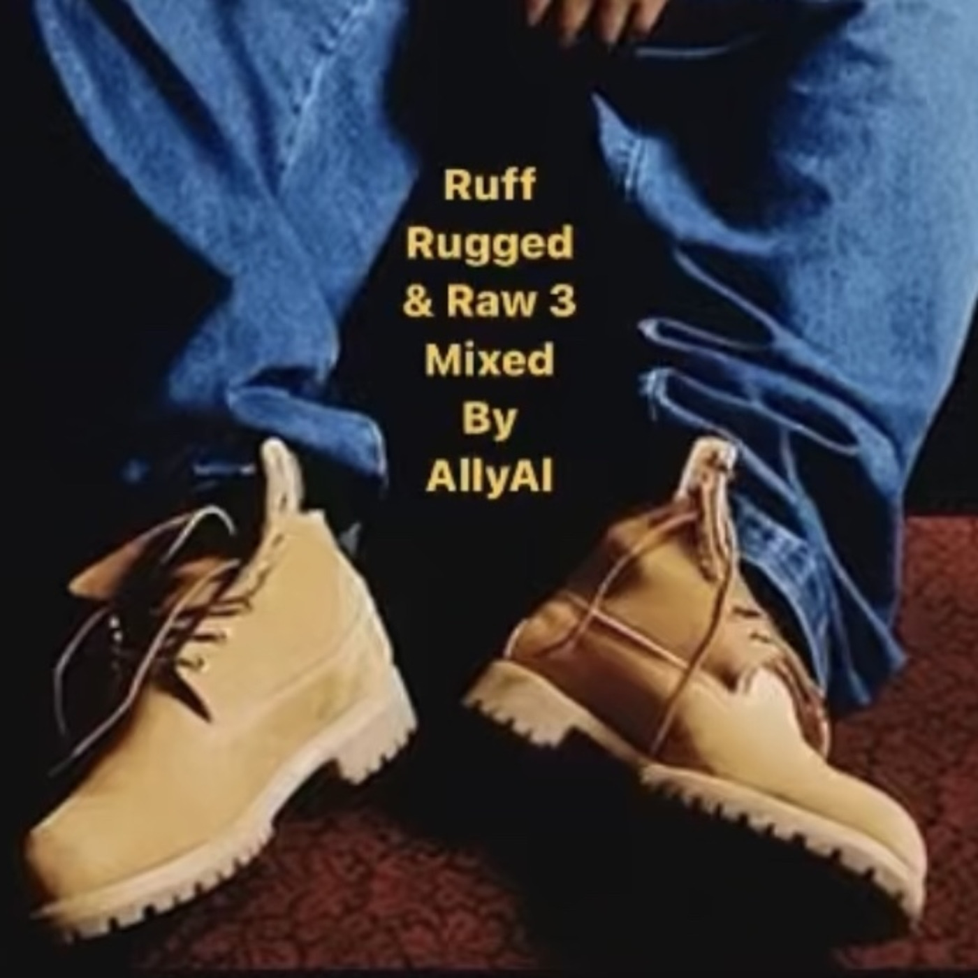 Episode 56: Ruff, Rugged & Raw 3 : Mixed by AllyAl
