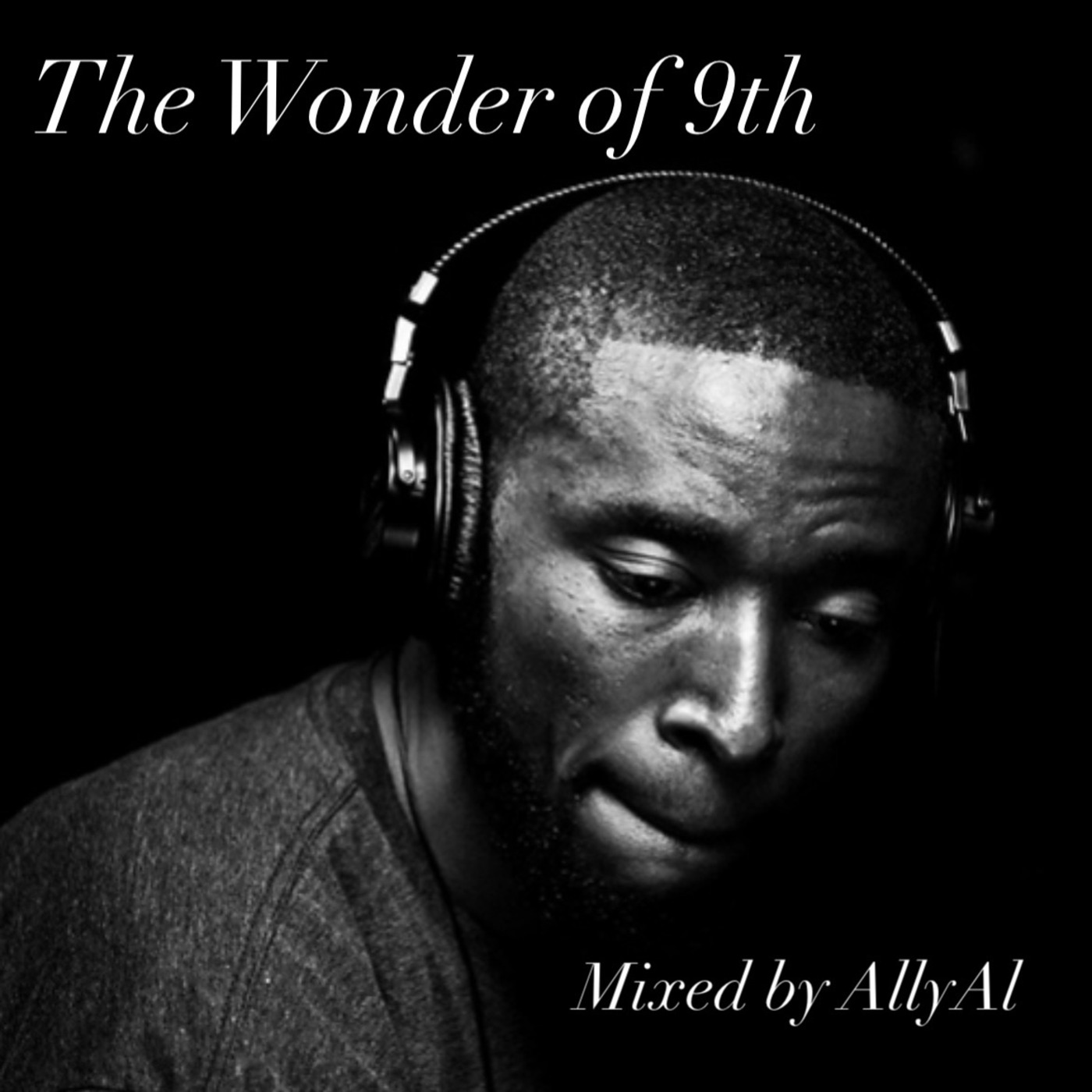 Episode 67: The Wonder of 9th : The Music of 9th Wonder : Mixed by AllyAl