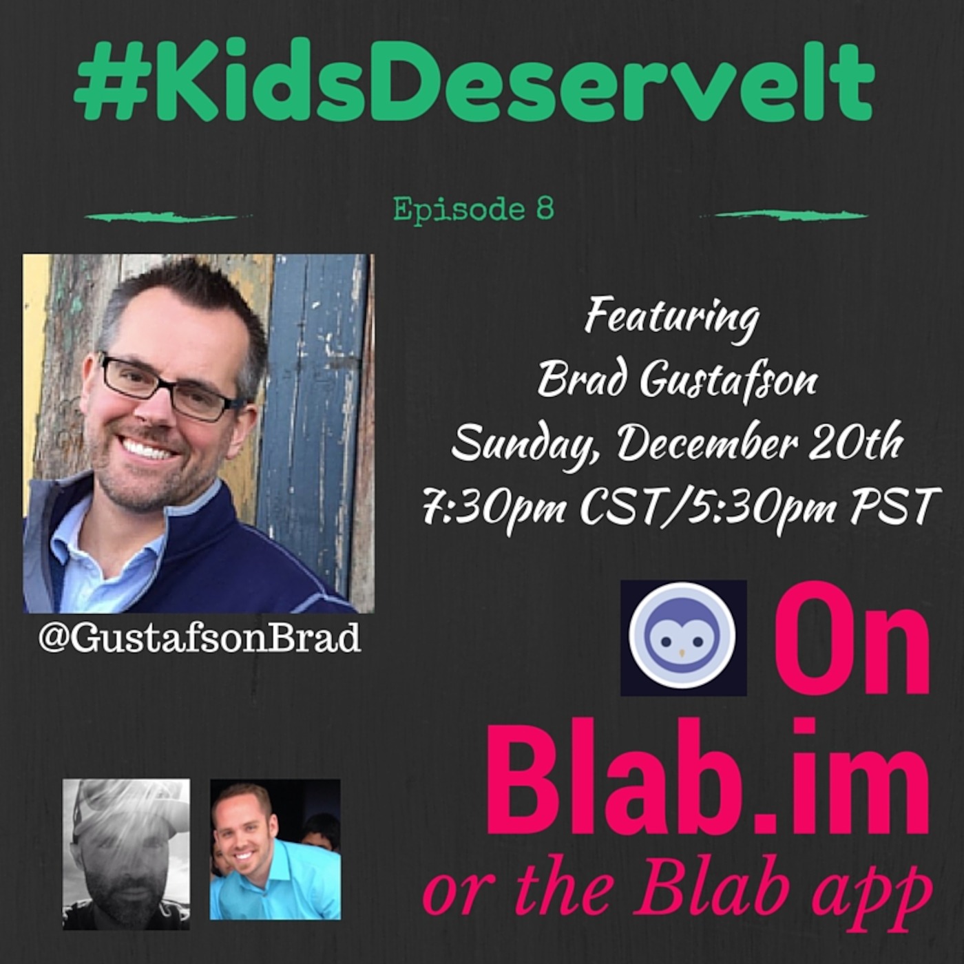 Episode 8 of #KidsDeserveIt with Brad Gustafson