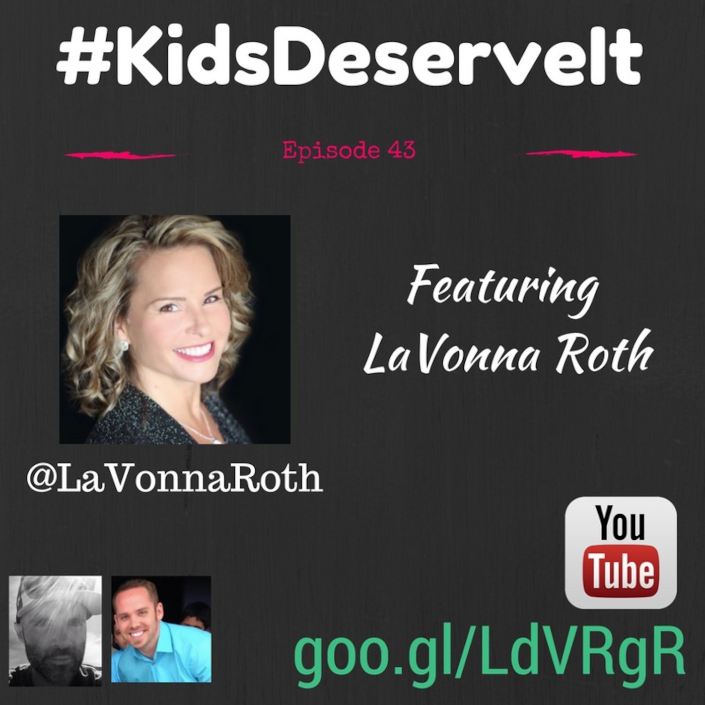 Episode 43 of #KidsDeserveIt with LaVonna Roth