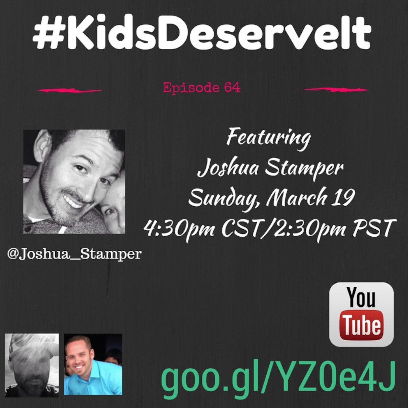 Episode 64 of #KidsDeserveIt with Joshua Stamper