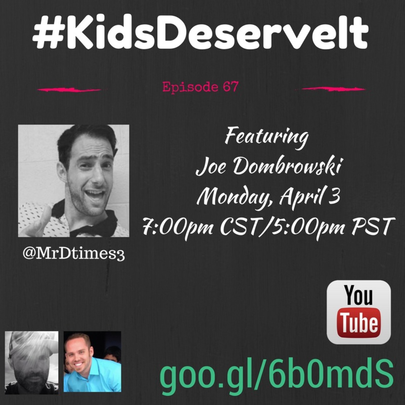 Episode 67 of #KidsDeserveIt with Joe Dombrowski