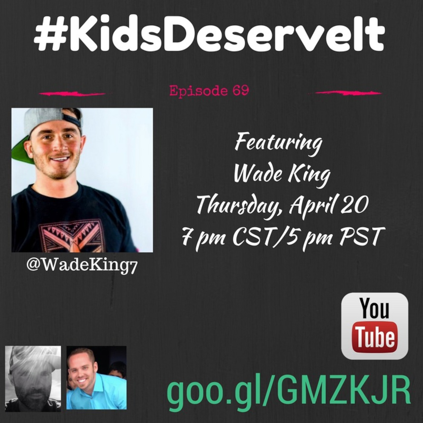 Episode 69 of #KidsDeserveIt with Wade King