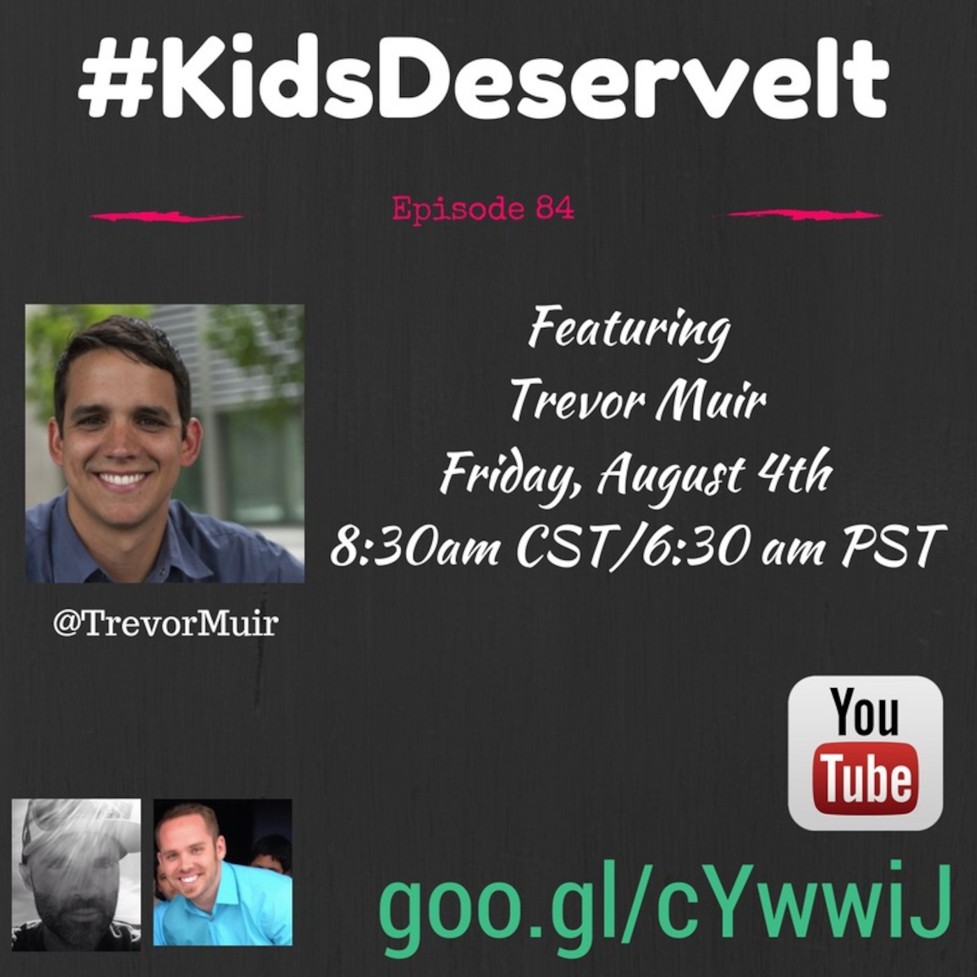 Episode 84 of #KidsDeserveIt with Trevor Muir