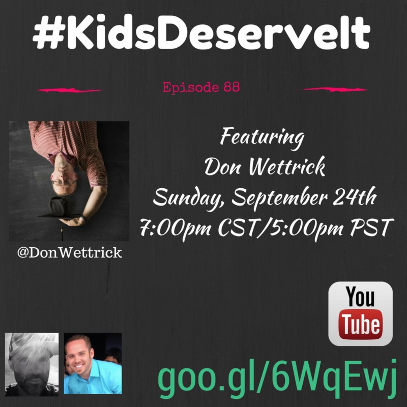 Episode 88 of #KidsDeserveIt with Don Wettrick