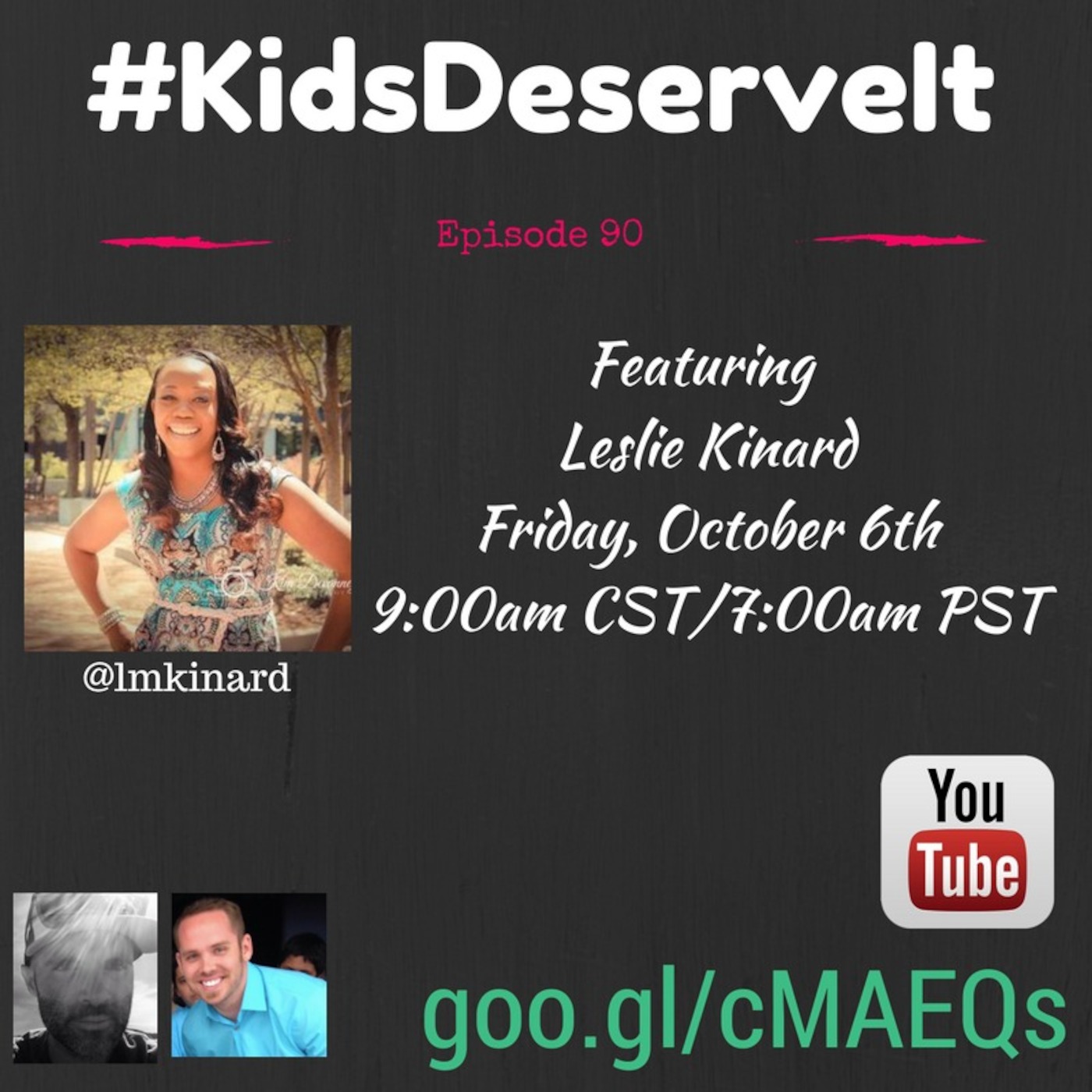 Episode 90 of #KidsDeserveIt with Leslie Kinard