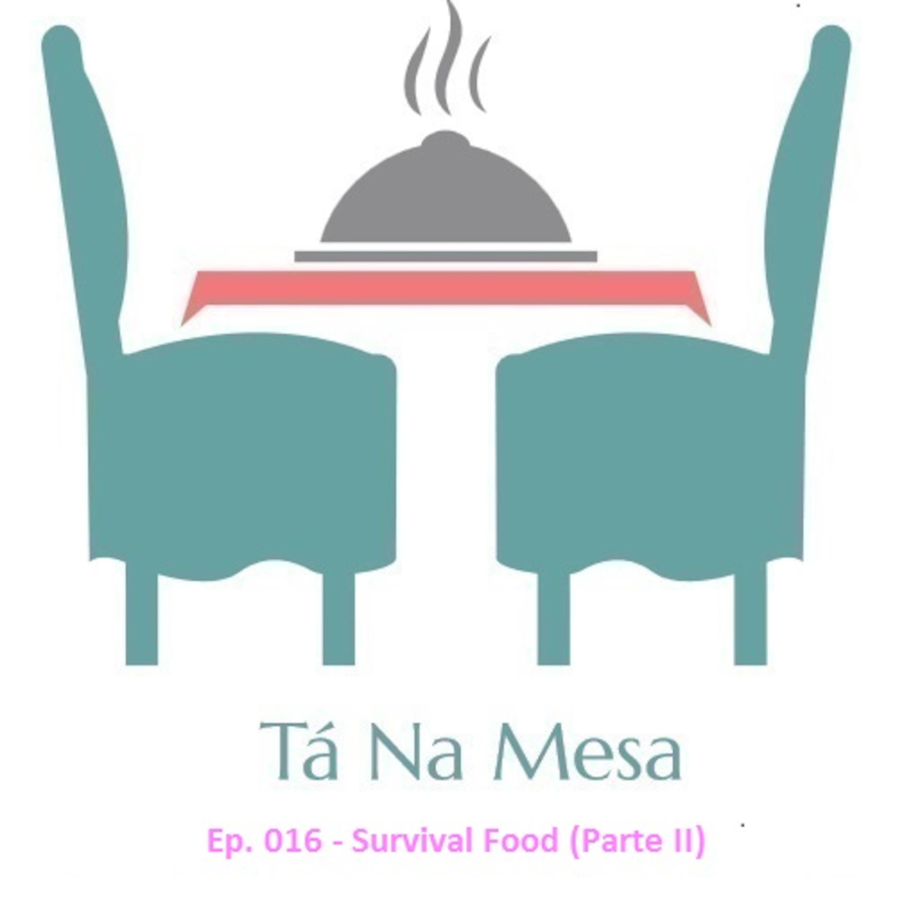 Tá Na Mesa - Ep. 016 - Survival Food - Parte II
