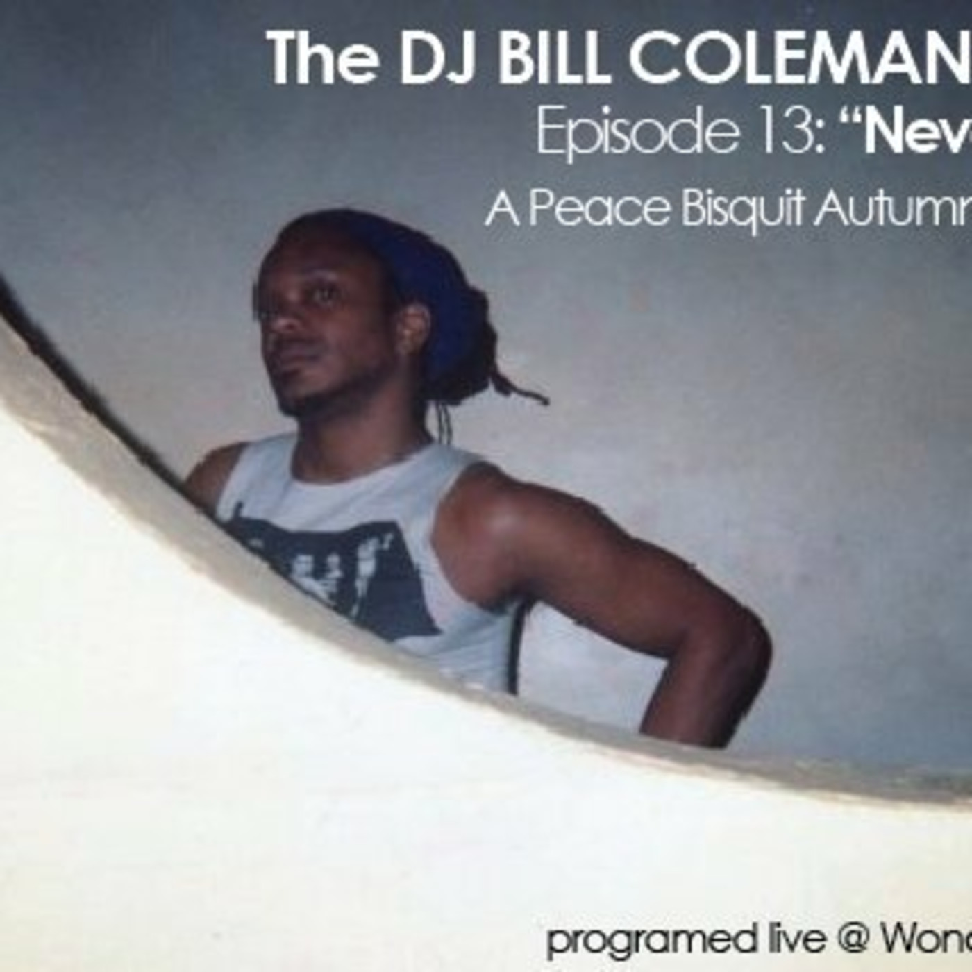 DJ BILL COLEMAN & PEACE BISQUIT Podcast