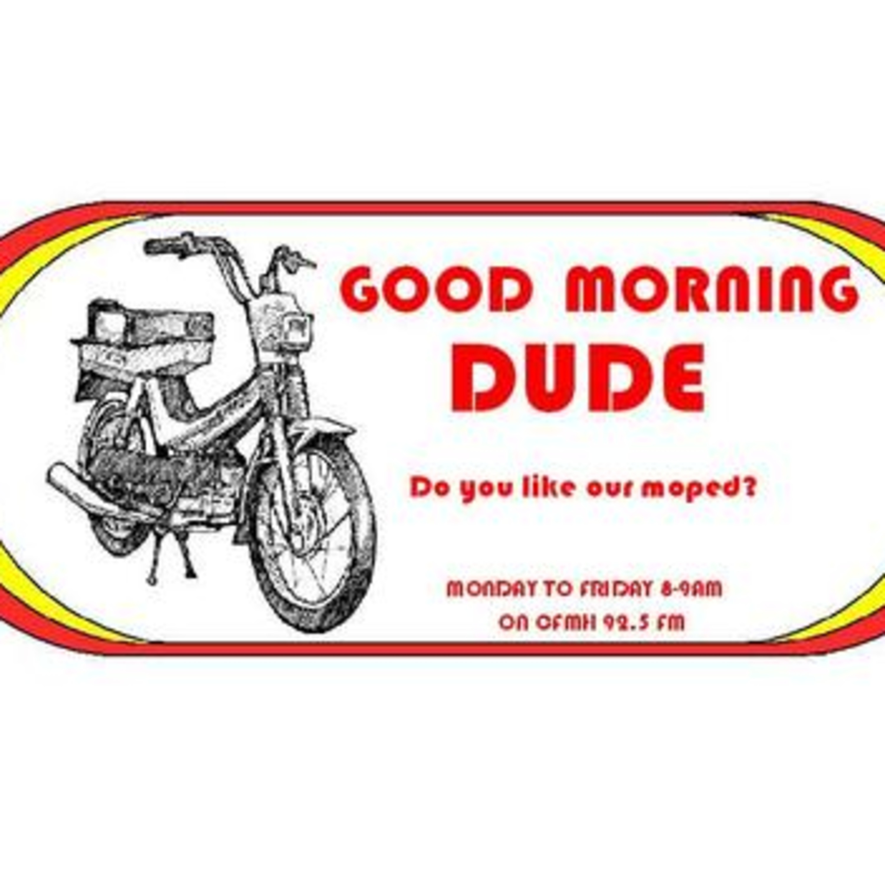 Good Morning Dude