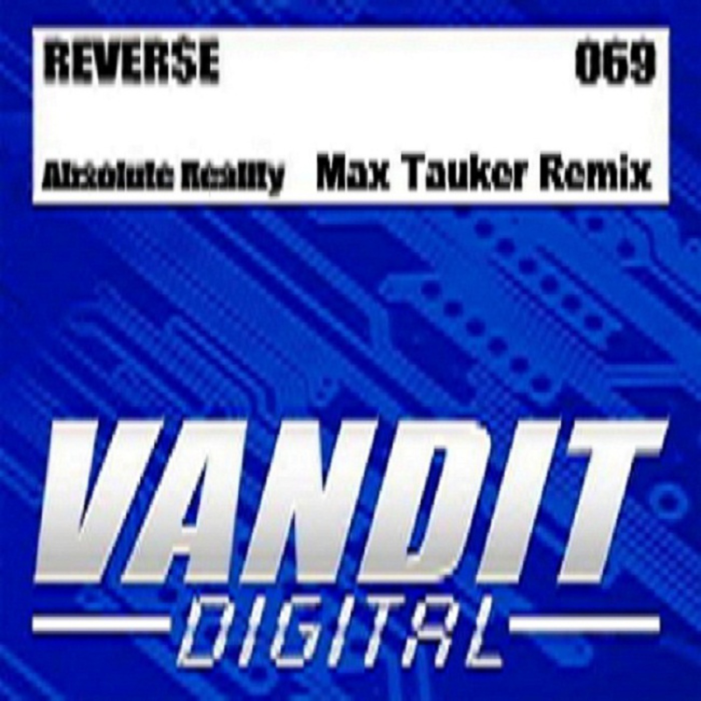 Reverse 069 ( Absolute Reality ) Max Tauker Remix
