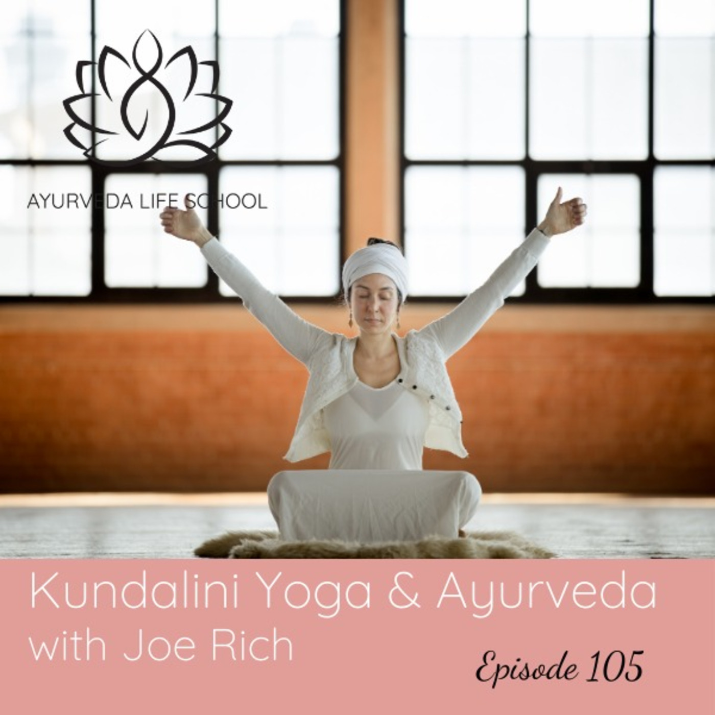 Ep #105: Kundalini Yoga and Ayurveda with Joe Rich