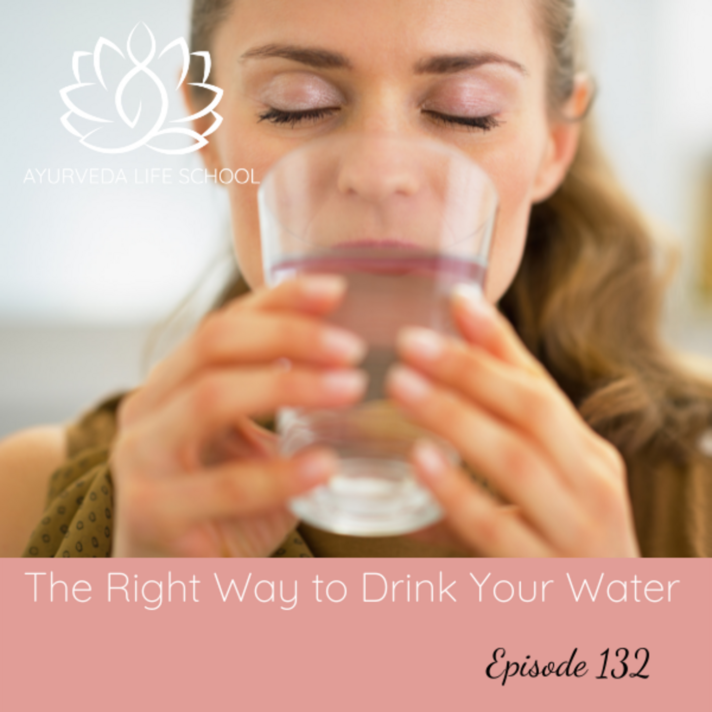 Episode 132: Ep #132: The Right Way to Drink Water