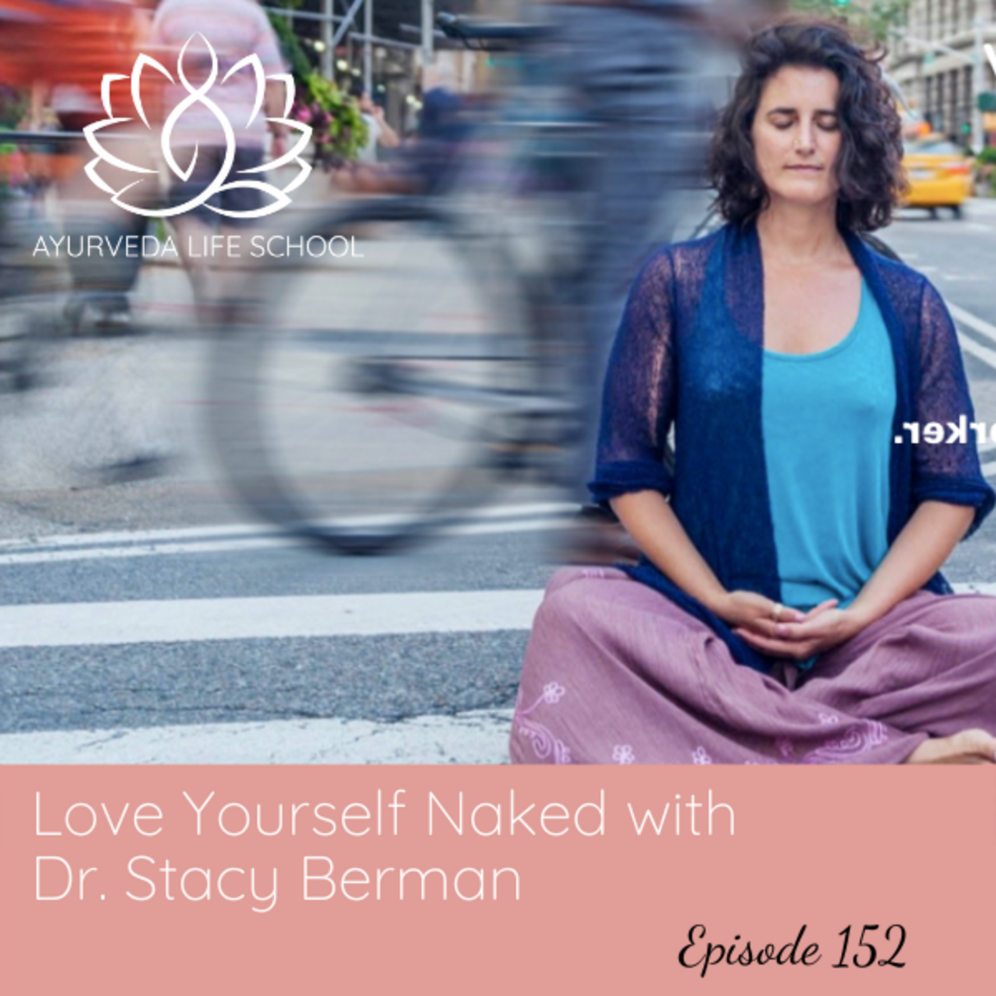 Episode 152: Ep #152: Love Yourself Naked with Dr. Stacy Berman