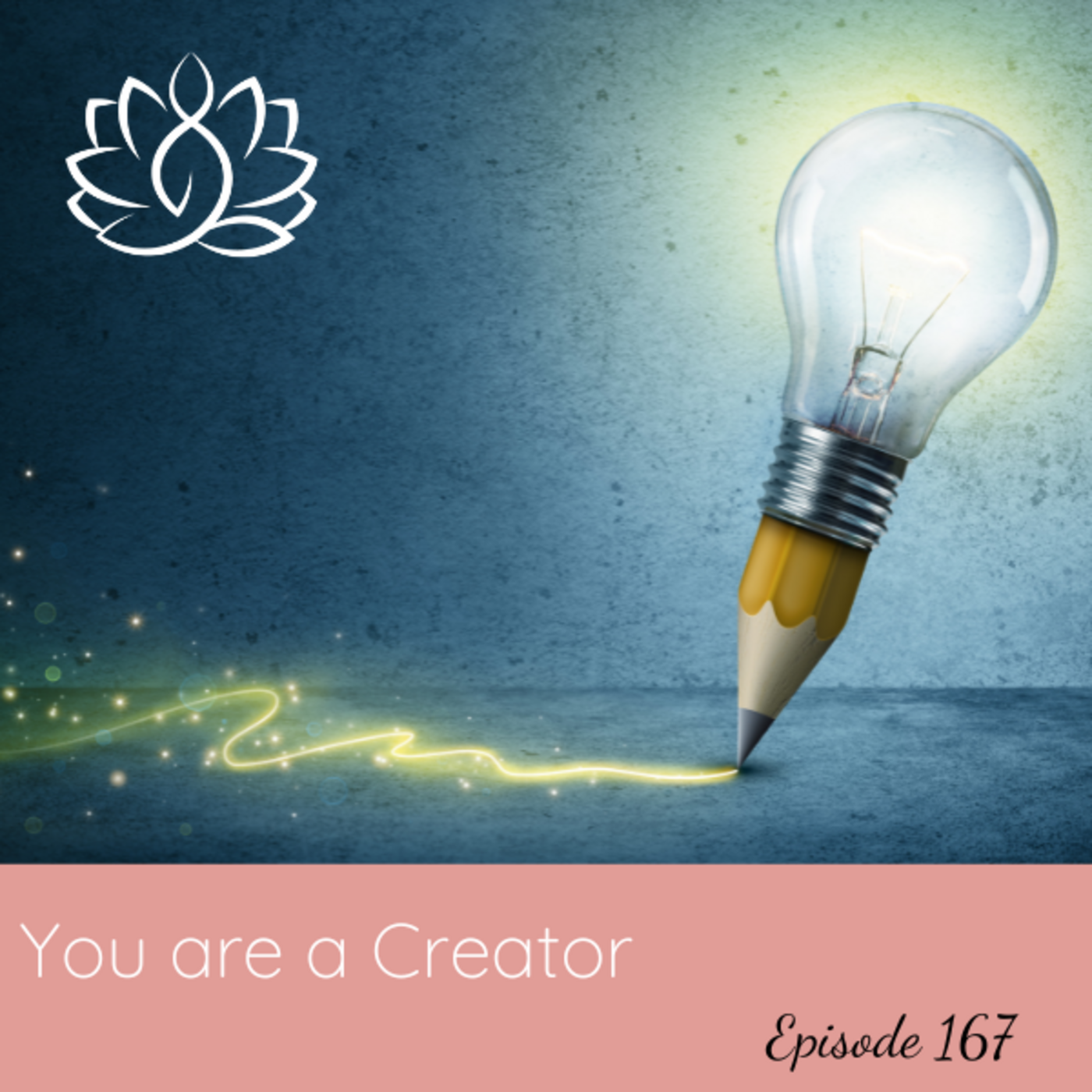 Episode 167: Ep #167: You are a Creator