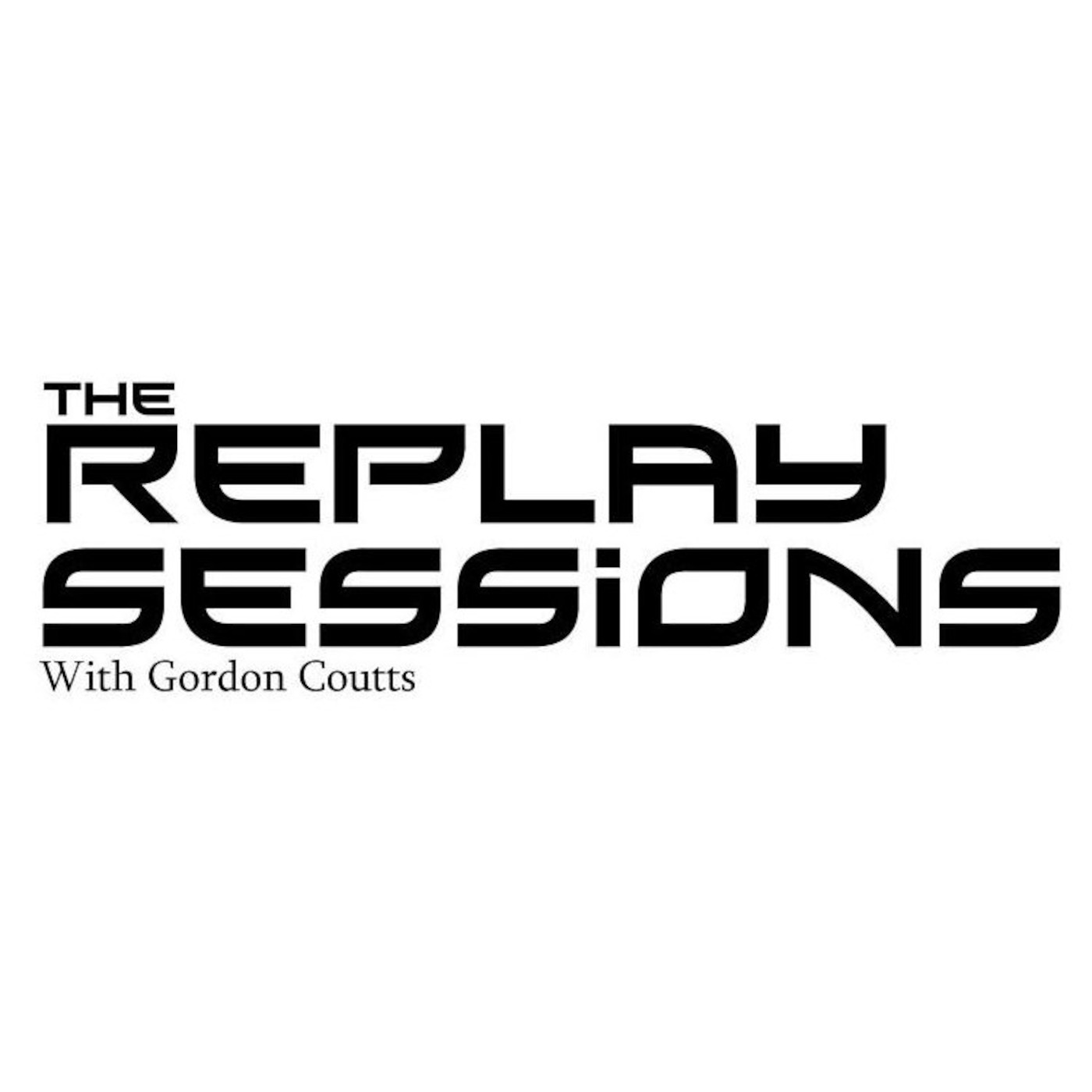 The Replay Sessions with Gordon Coutts