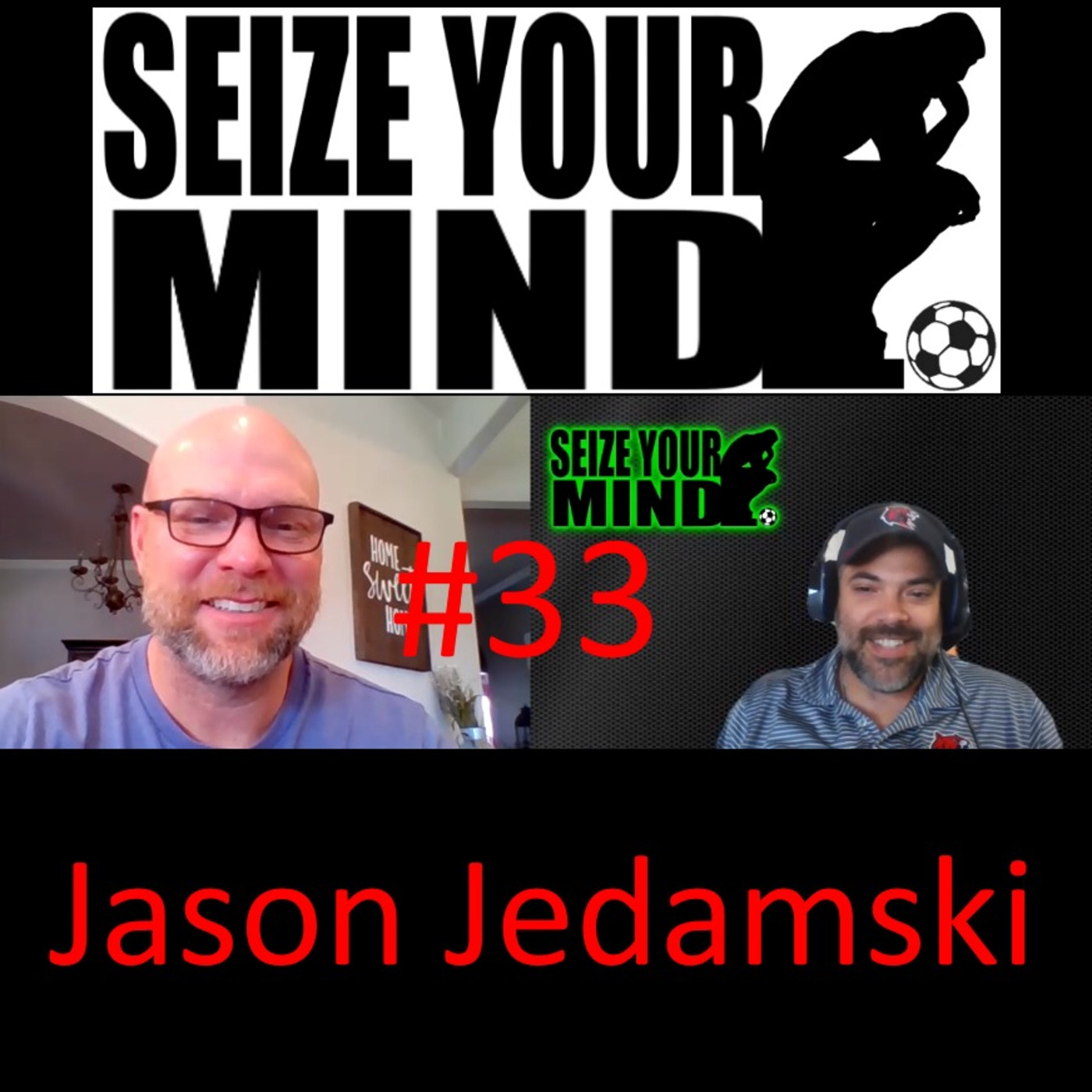 Episode 33: Seize Your Mind Podcast #33 - Jason Jedamski - Educator - Speaker - Consultant - Soccer Coach