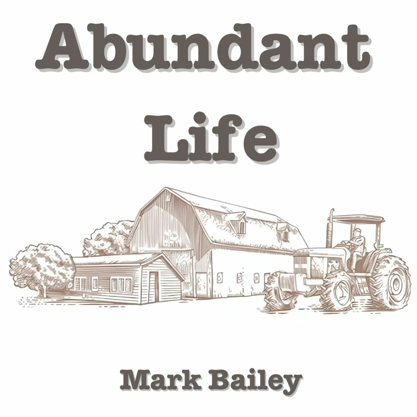 Episode 195: Abundant Life - Mark Bailey - 22/06/2025