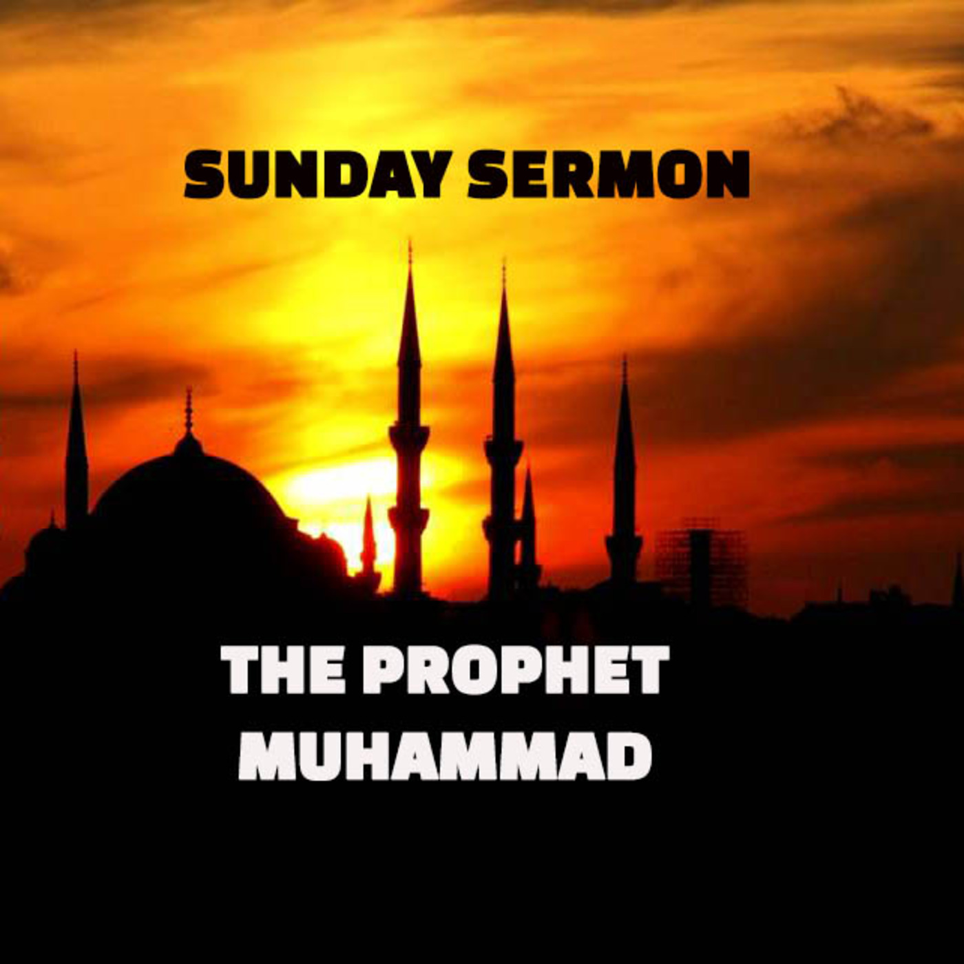 Episode 180: Sunday Sermon - 23.09.17 - The Prophet Muhammad