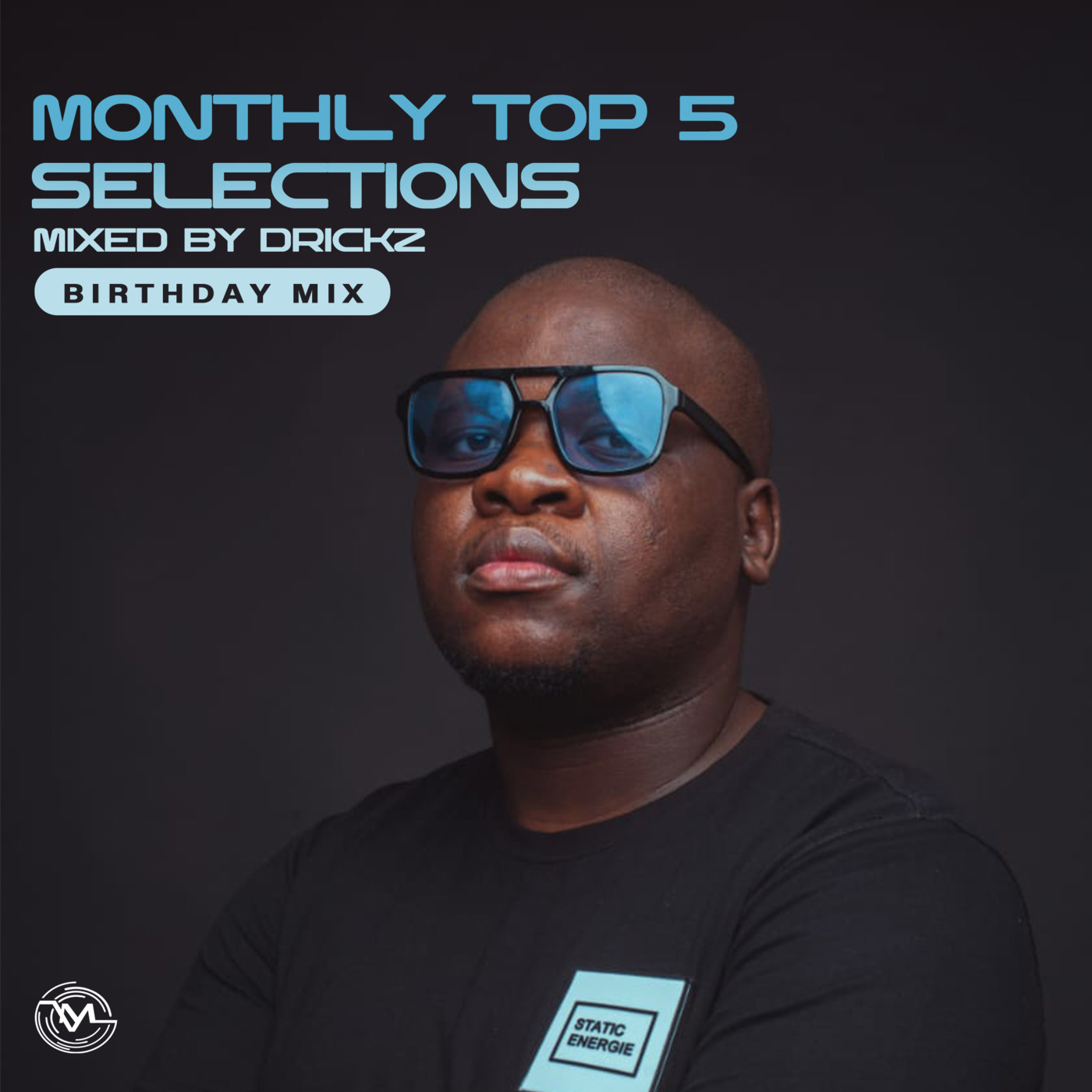 Episode 91: Monthly Top 5 Selections Ep17 (Birthday Mix) Mixed By Drickz