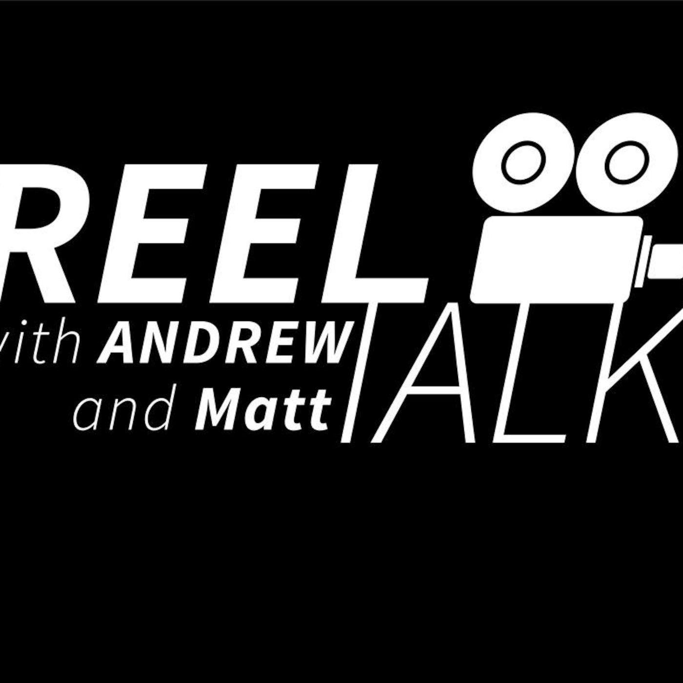 Reel Talk with Andrew and Matt