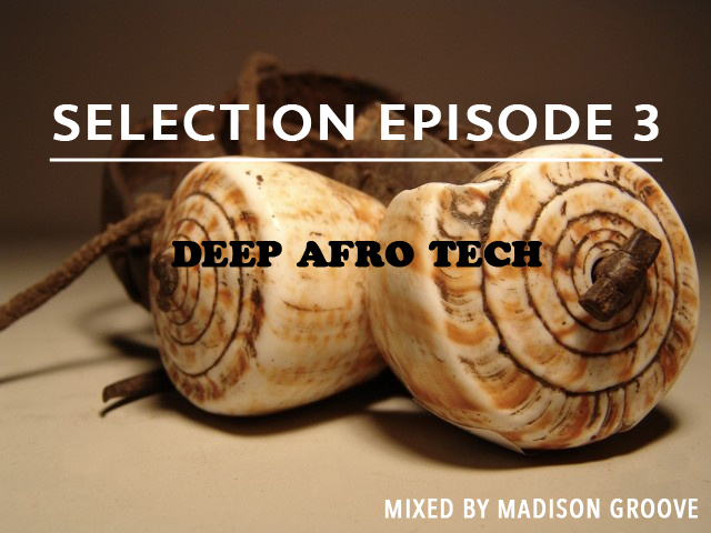 Selection Episode 3 mixed by Madison Groove