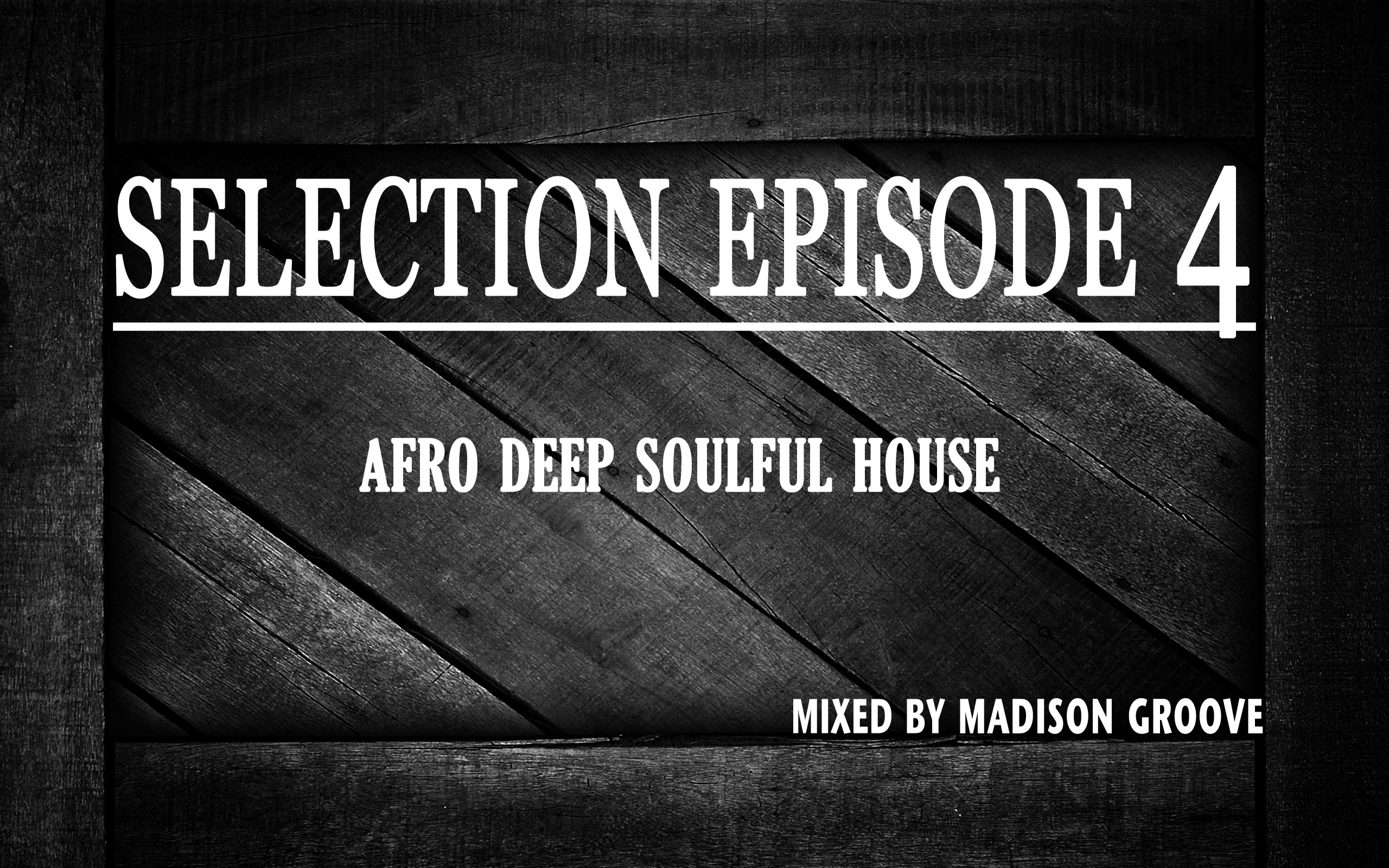Selection Episode 4: various artists – mixed by Madison Groove