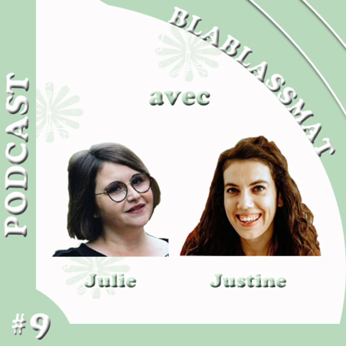 Episode 9: Blablassmat #9 avec Julie et Justine (Concilier son rôle de maman et celui de pro de la petite enfance))