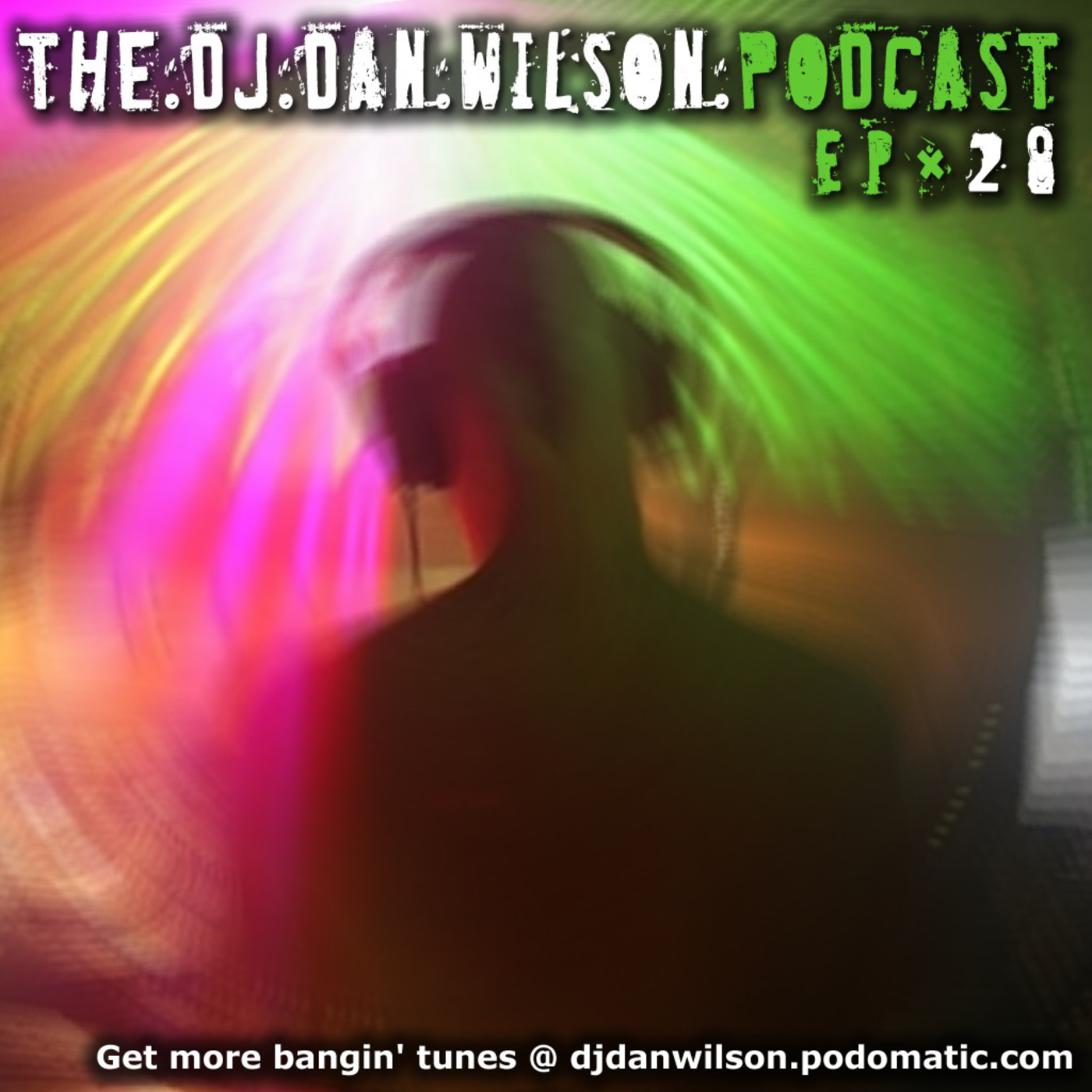 The DJ Dan Wilson Podcast // Episode 28