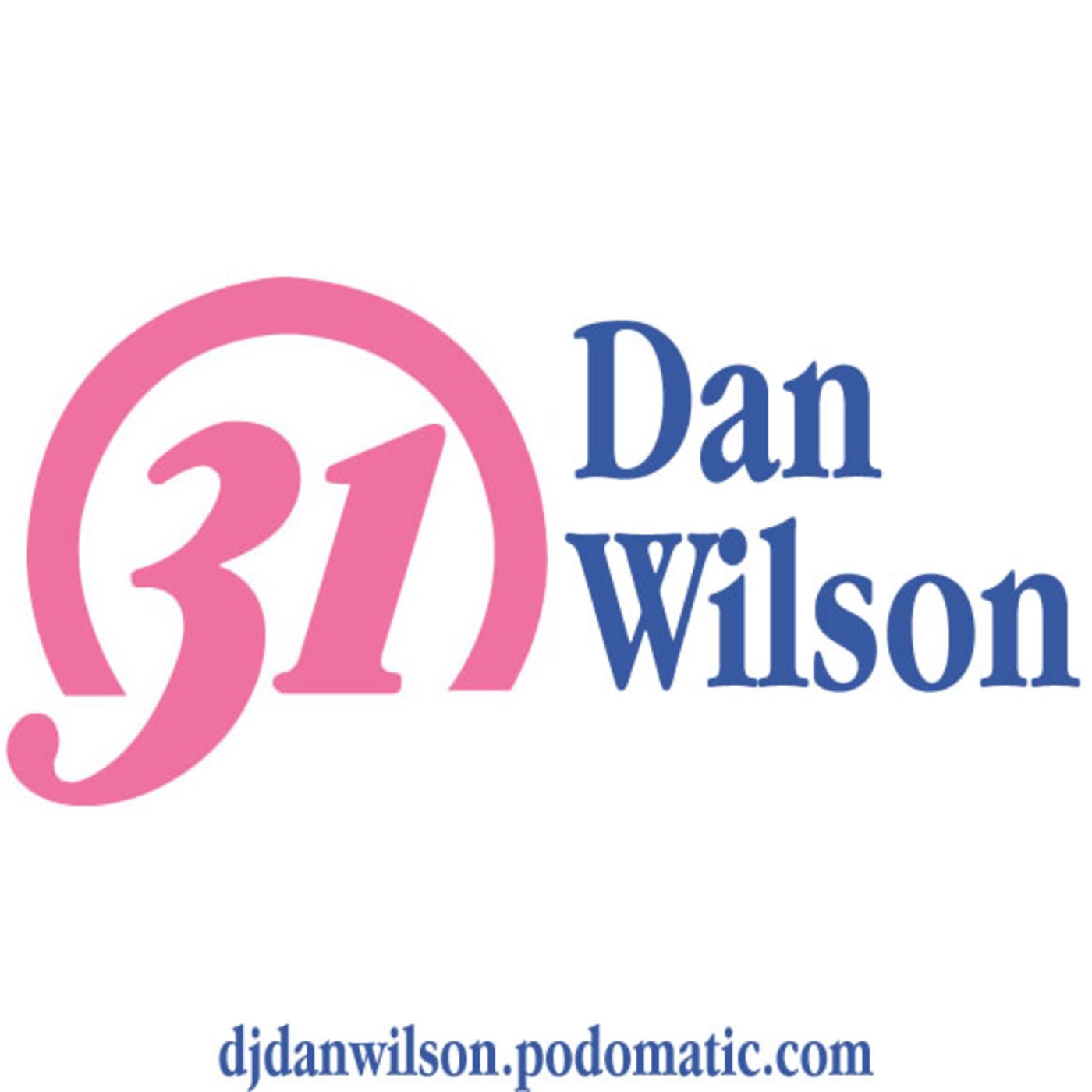The DJ Dan Wilson Podcast // Episode 31