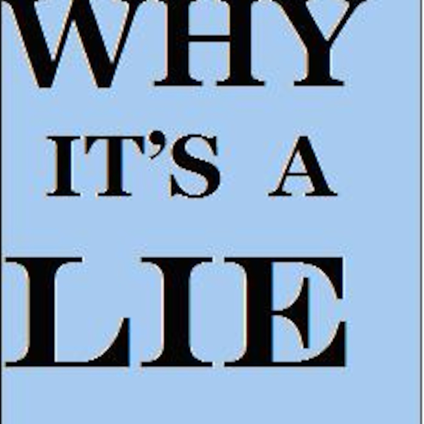 Why It's A Lie Episode 2
