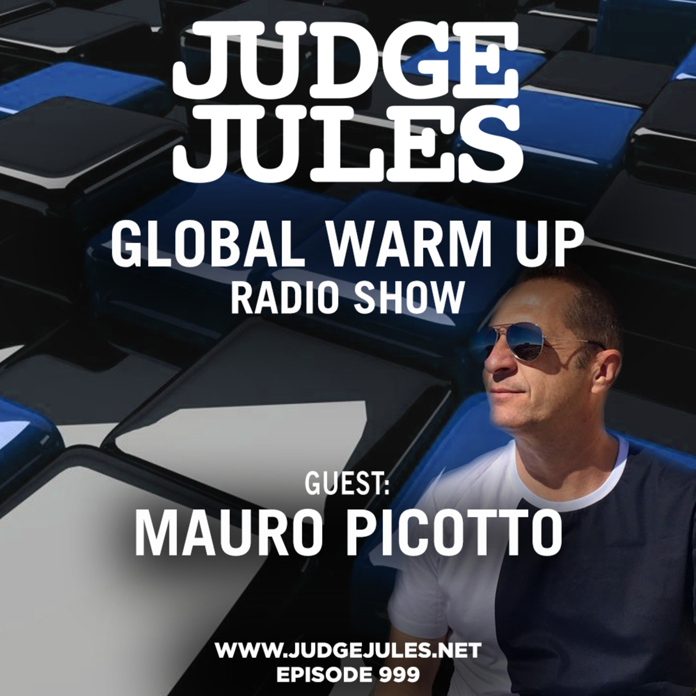 Episode 999: JUDGE JULES PRESENTS THE GLOBAL WARM UP EPISODE 999