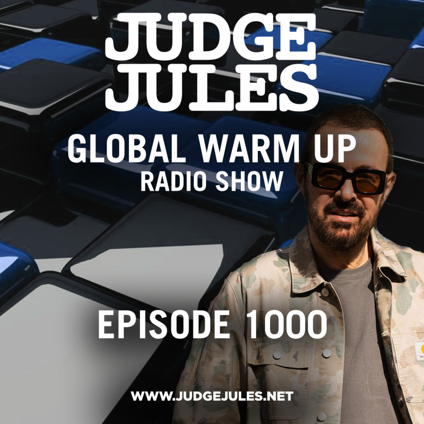 Episode 1000: JUDGE JULES PRESENTS THE GLOBAL WARM UP EPISODE 1000