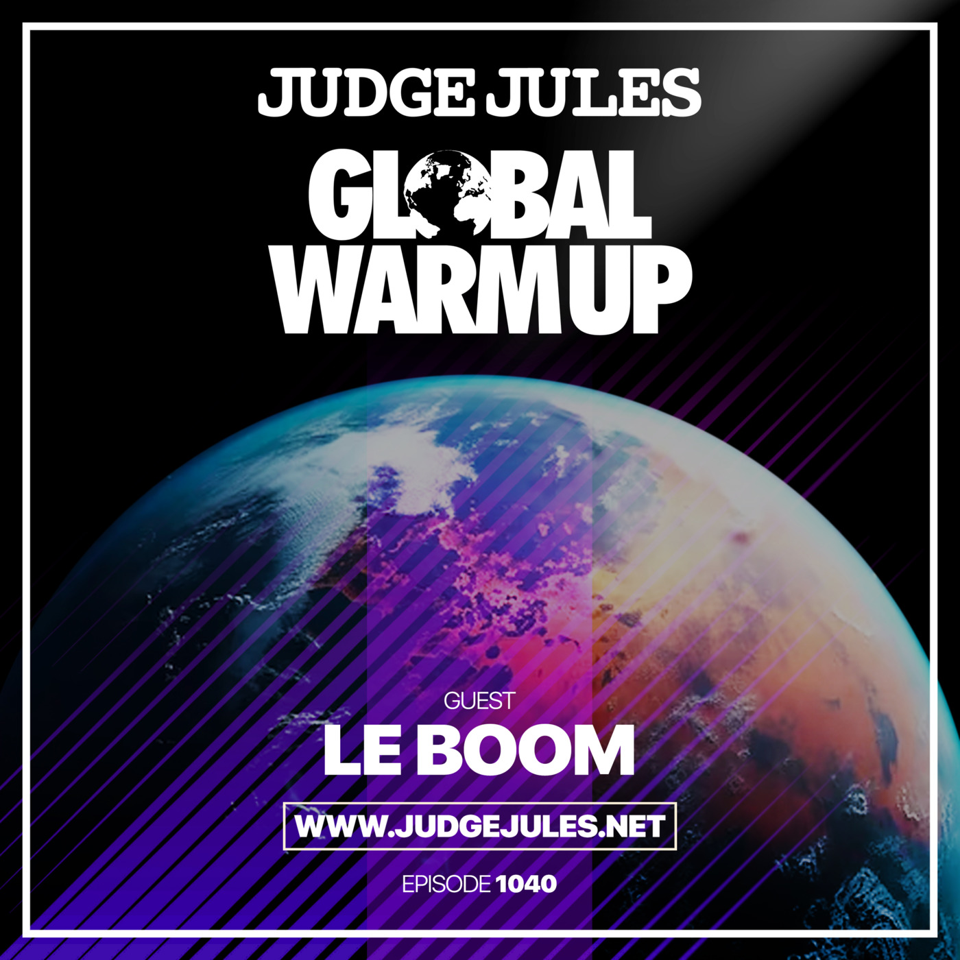 Episode 1040: JUDGE JULES PRESENTS THE GLOBAL WARM UP EPISODE 1040