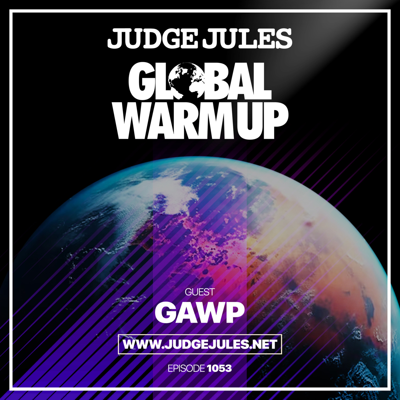 Episode 1053: JUDGE JULES PRESENTS THE GLOBAL WARM UP EPISODE 1053