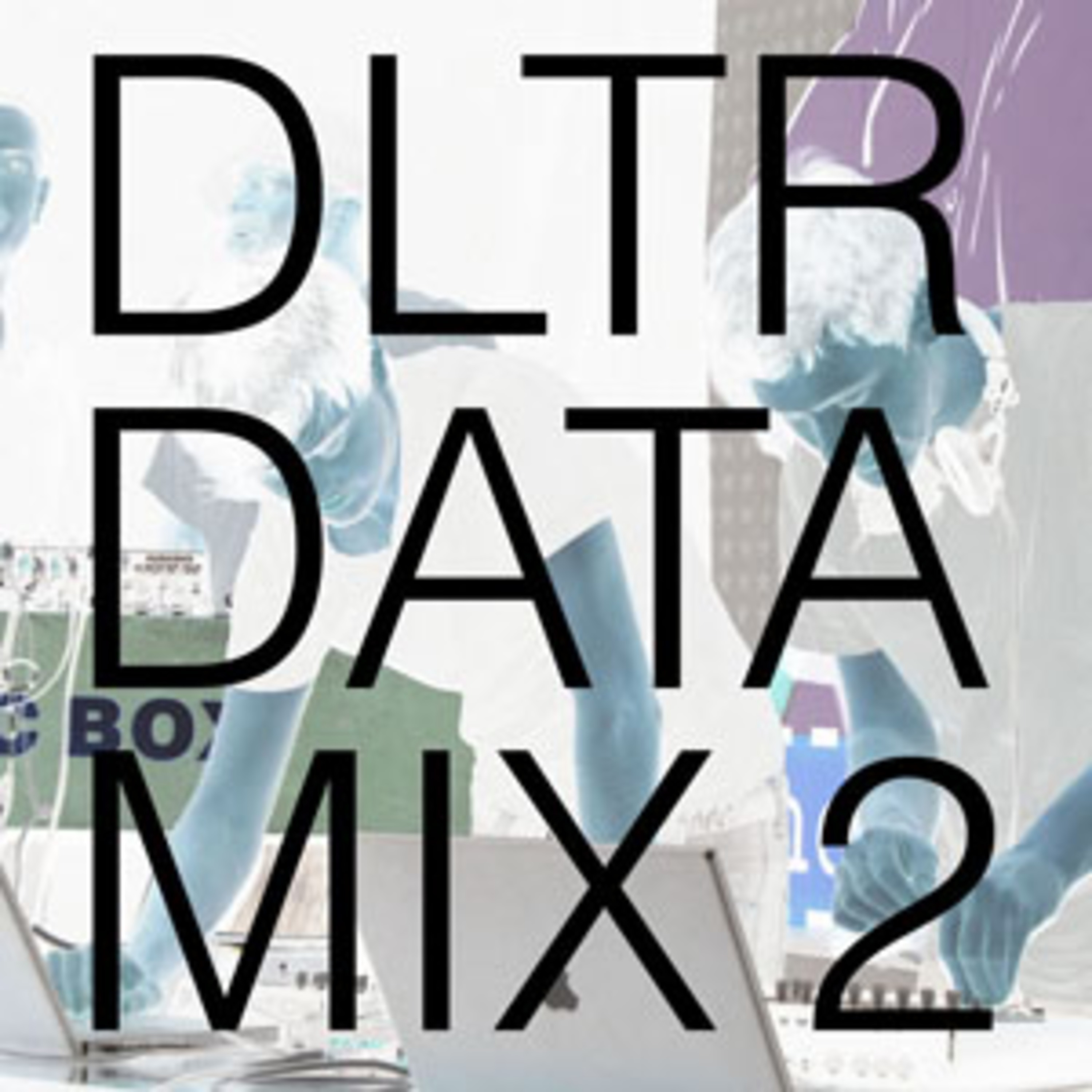 DLTR Podcast 4: Datamix 2 episode artwork
