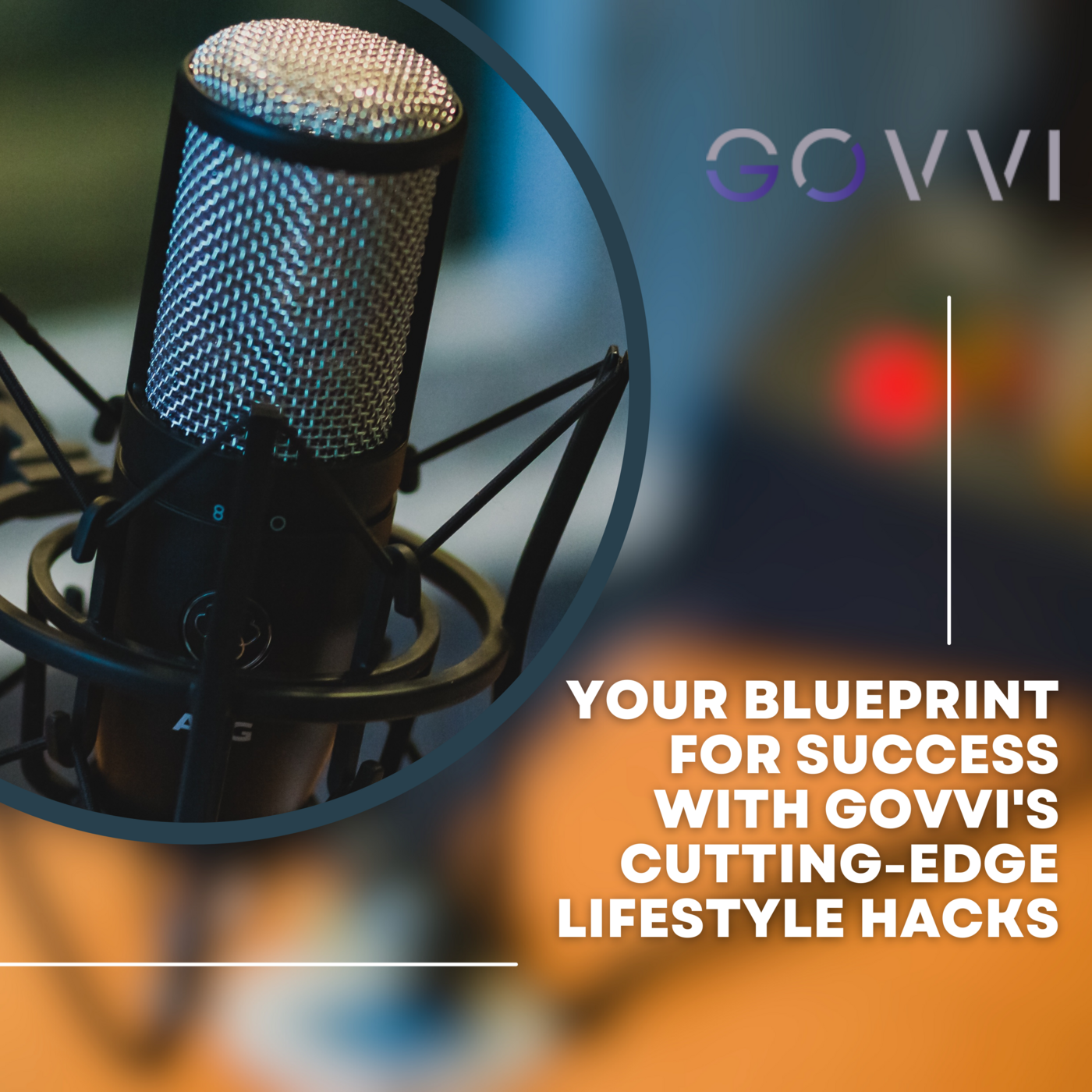 Episode 14: Your Blueprint for Success With GOVVI's Cutting-Edge Lifestyle Hacks
