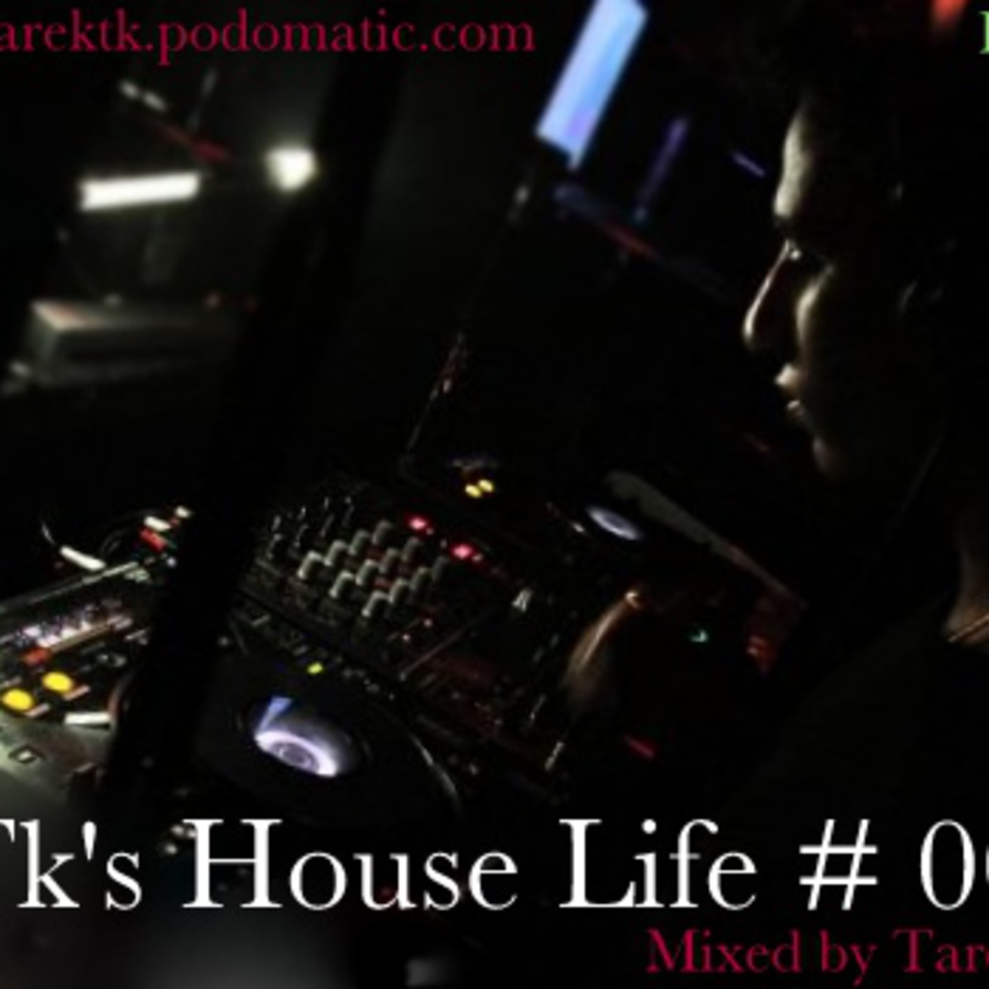 Tk's House Life # 006