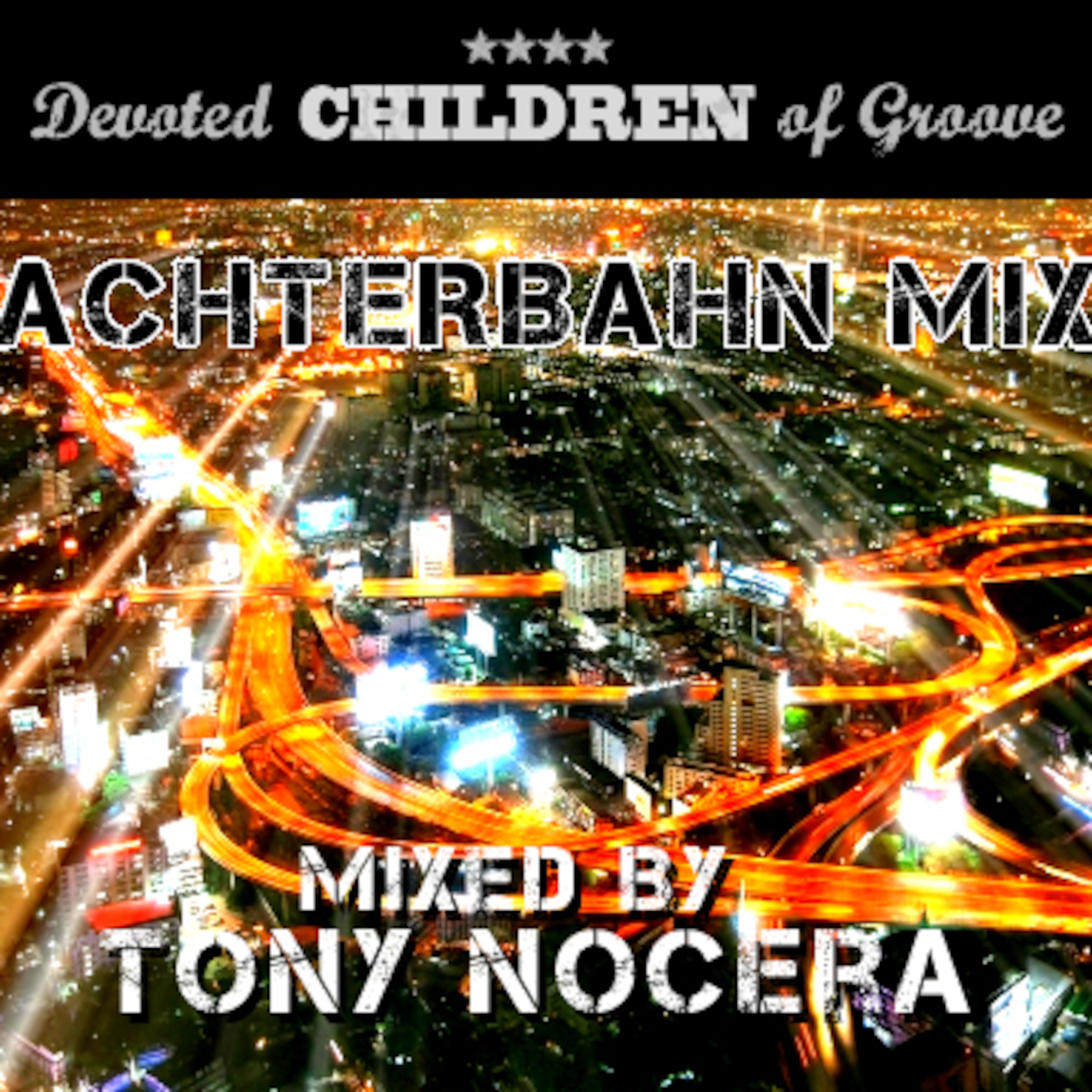DEVOTED CHILDREN OF GROOVE - ACHTERBAHN MIX - Mixed by Tony Nocera - Episode *3 episode artwork
