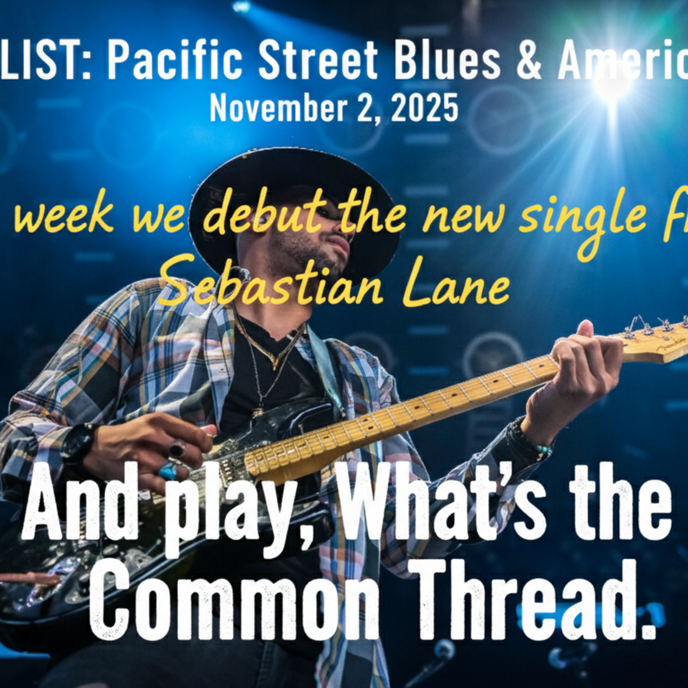 Episode 421: Nov 2, 2025 Debut Sebastian Lane single then  Connecting Tedeschi Truck to Joe Cocker to That 70s Show