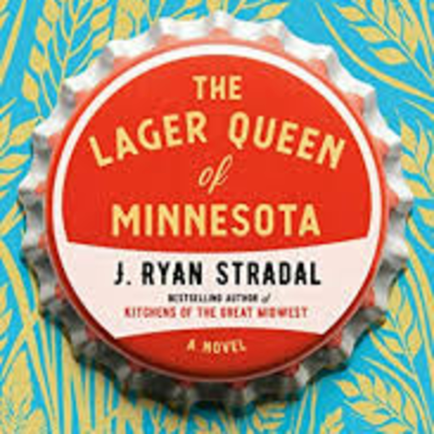 The Lager Queen Of Minnesota  J. Ryan Stradal episode artwork