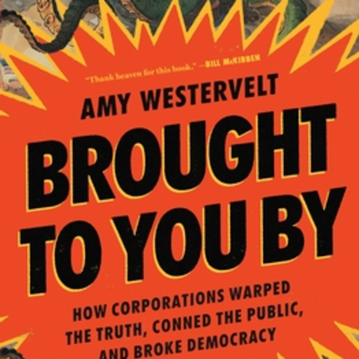 Amy Westervelt: How Corporations Shape What We Believe | Brought to You By episode artwork