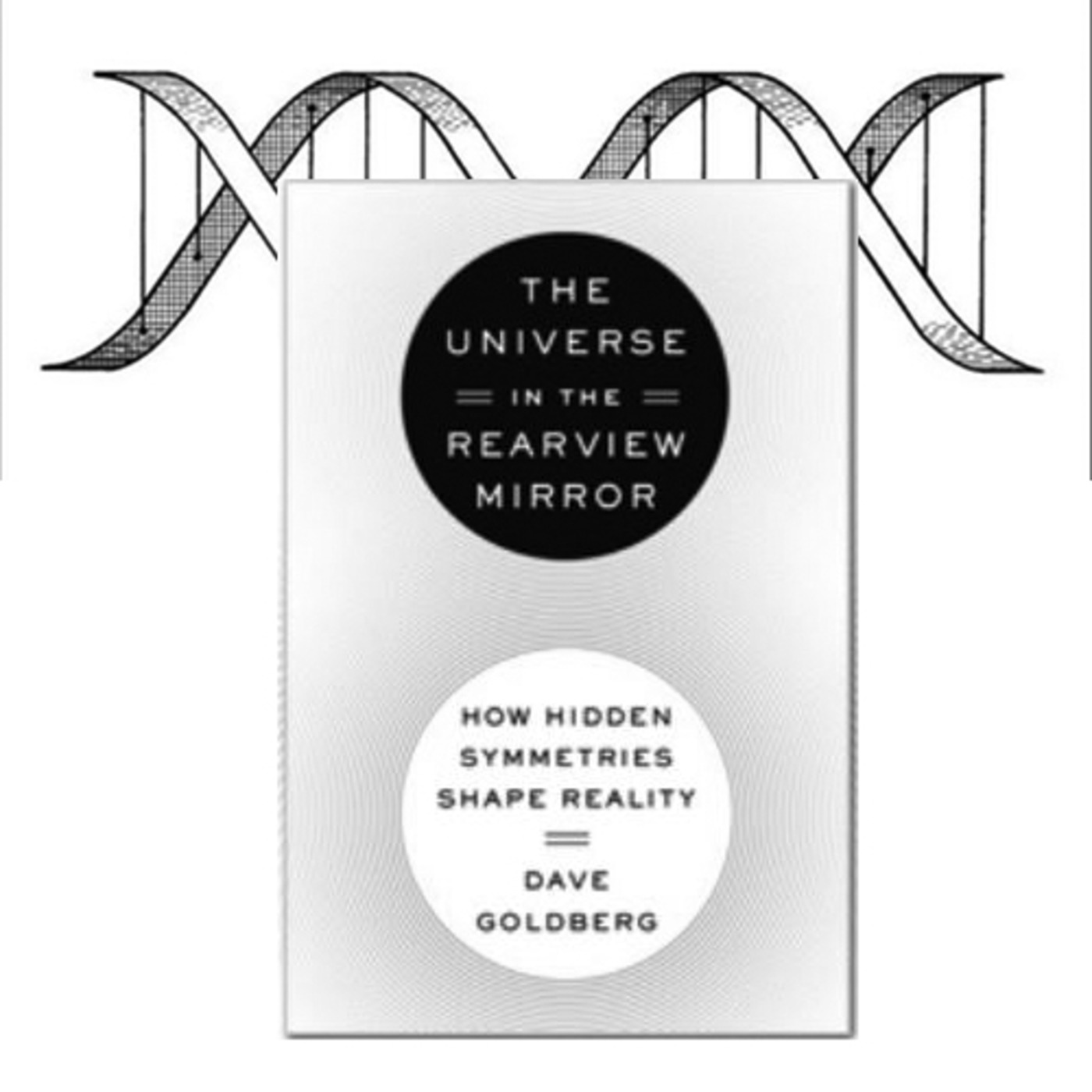 Dave Goldberg author of The Universe in the Rearview Mirror: How Hidden Symmetries Shape Reality episode artwork