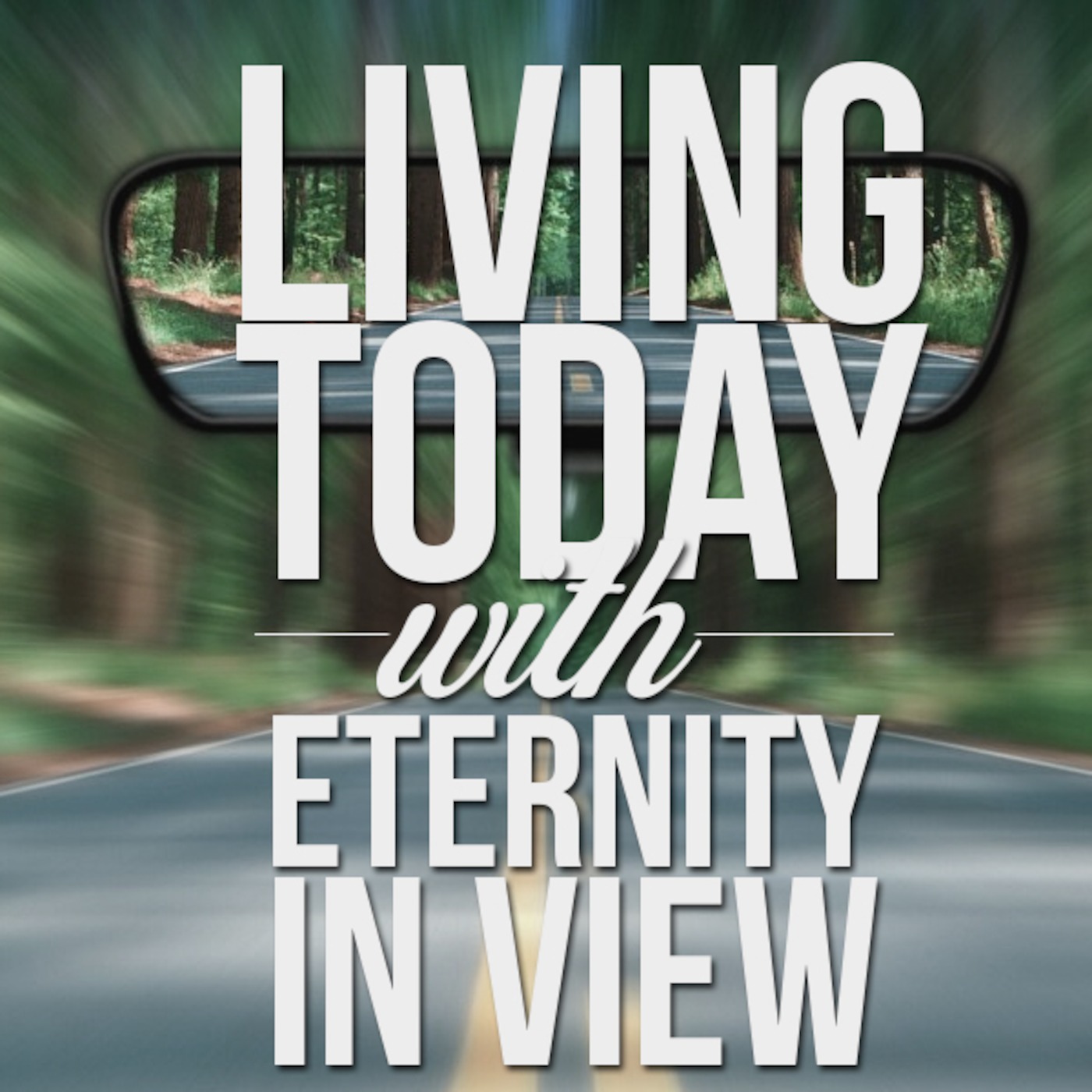 Living Today with Eternity in View
